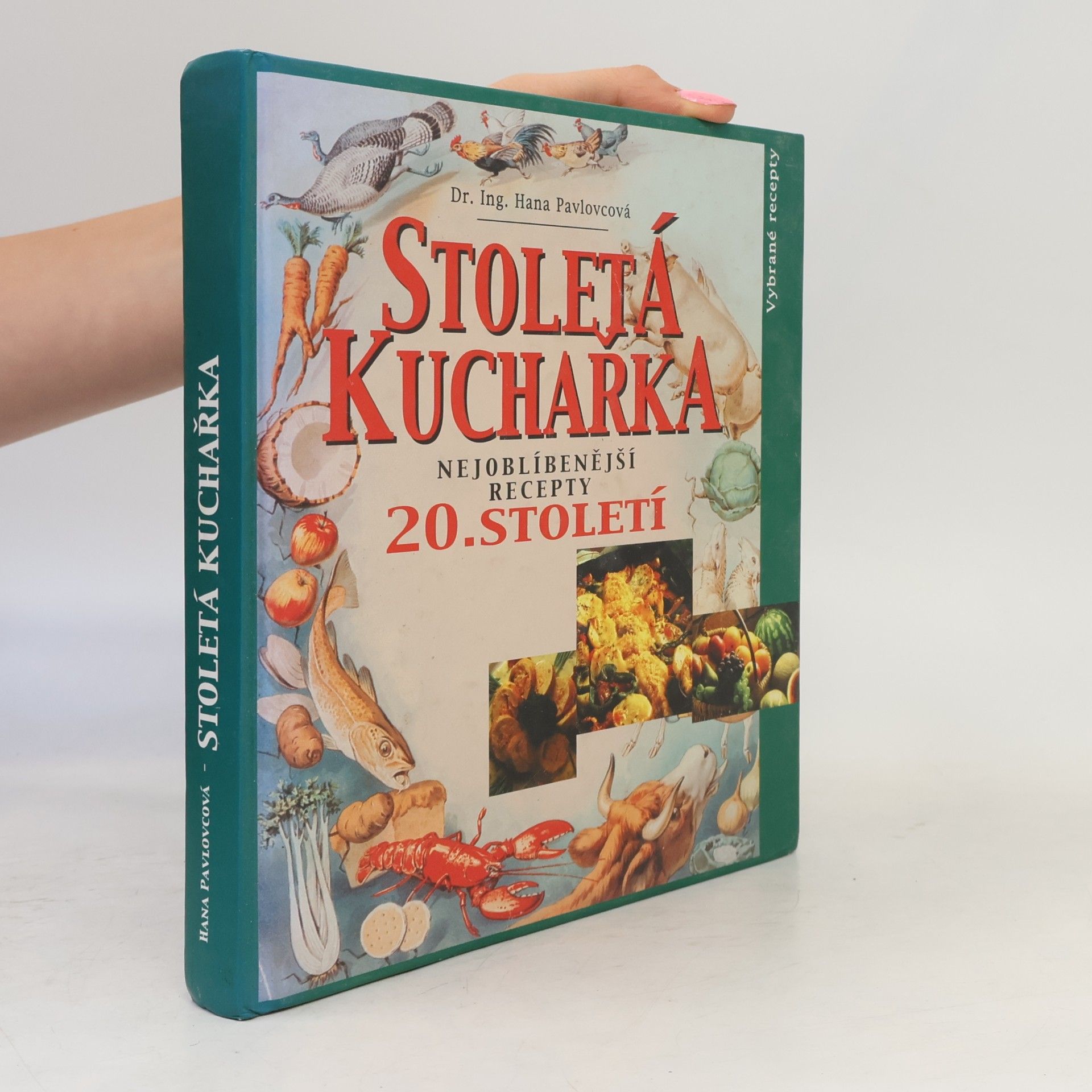 Hana Pavlovcová Stoletá kuchařka: Nejoblíbenější recepty 20. století