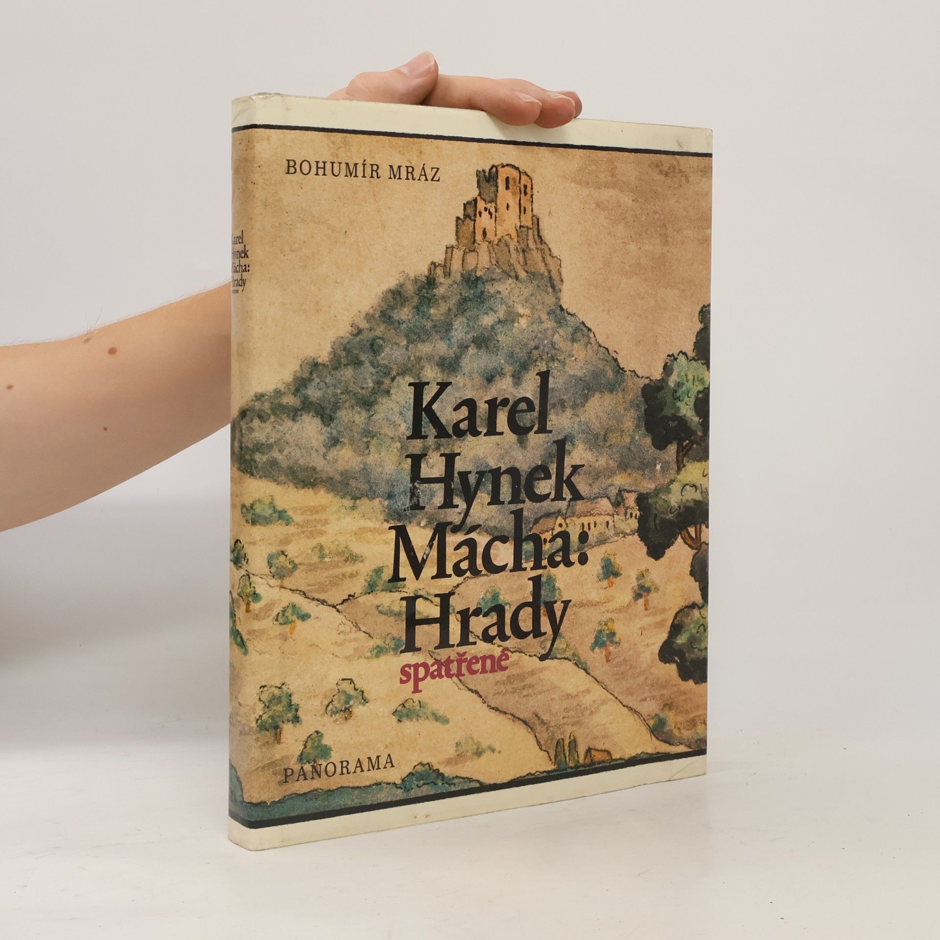 Bohumír Mráz Karel Hynek Mácha. Hrady spatřené