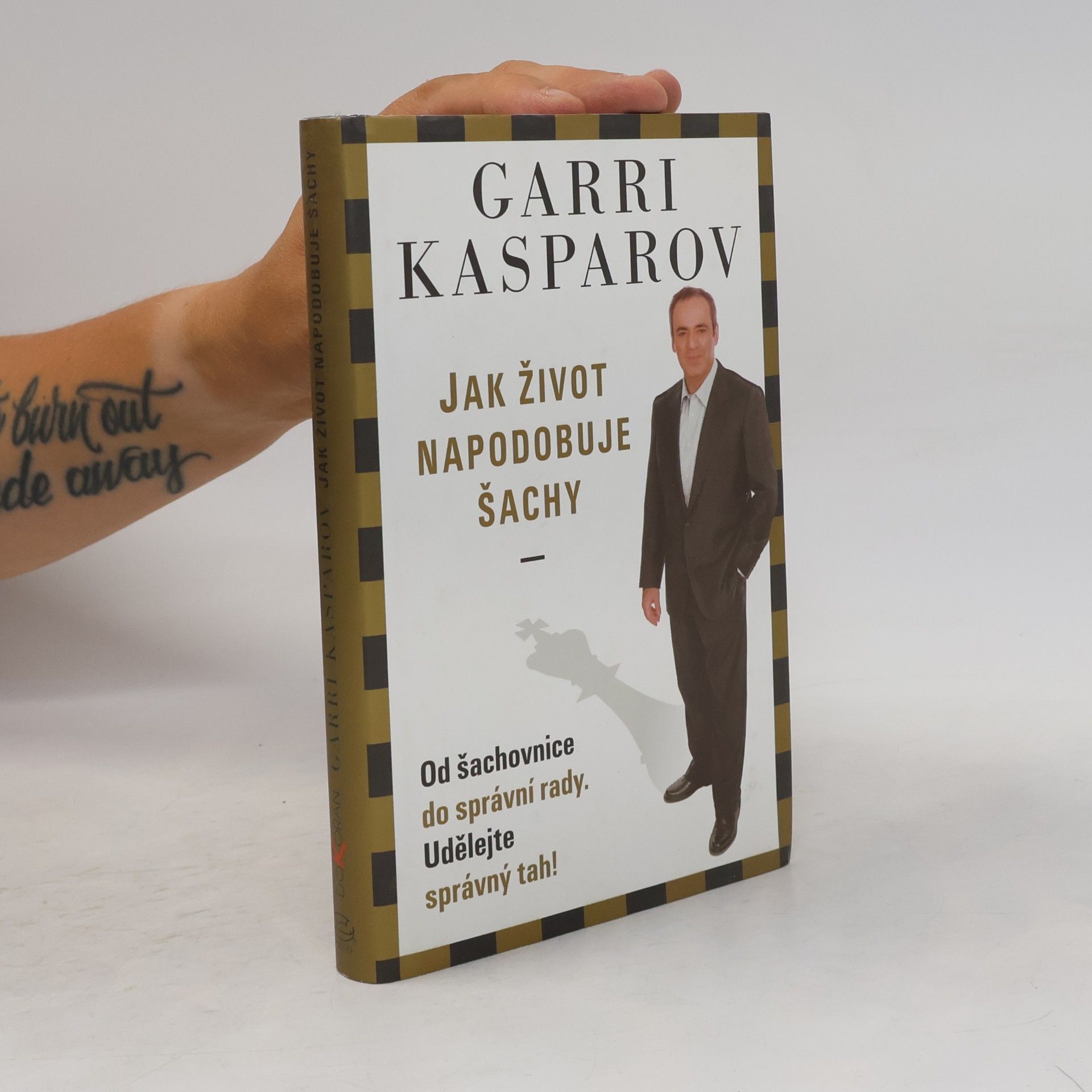 Garry Kasparov Jak život napodobuje šachy. Od šachovnice do správní rady. Udělejte správný tah!