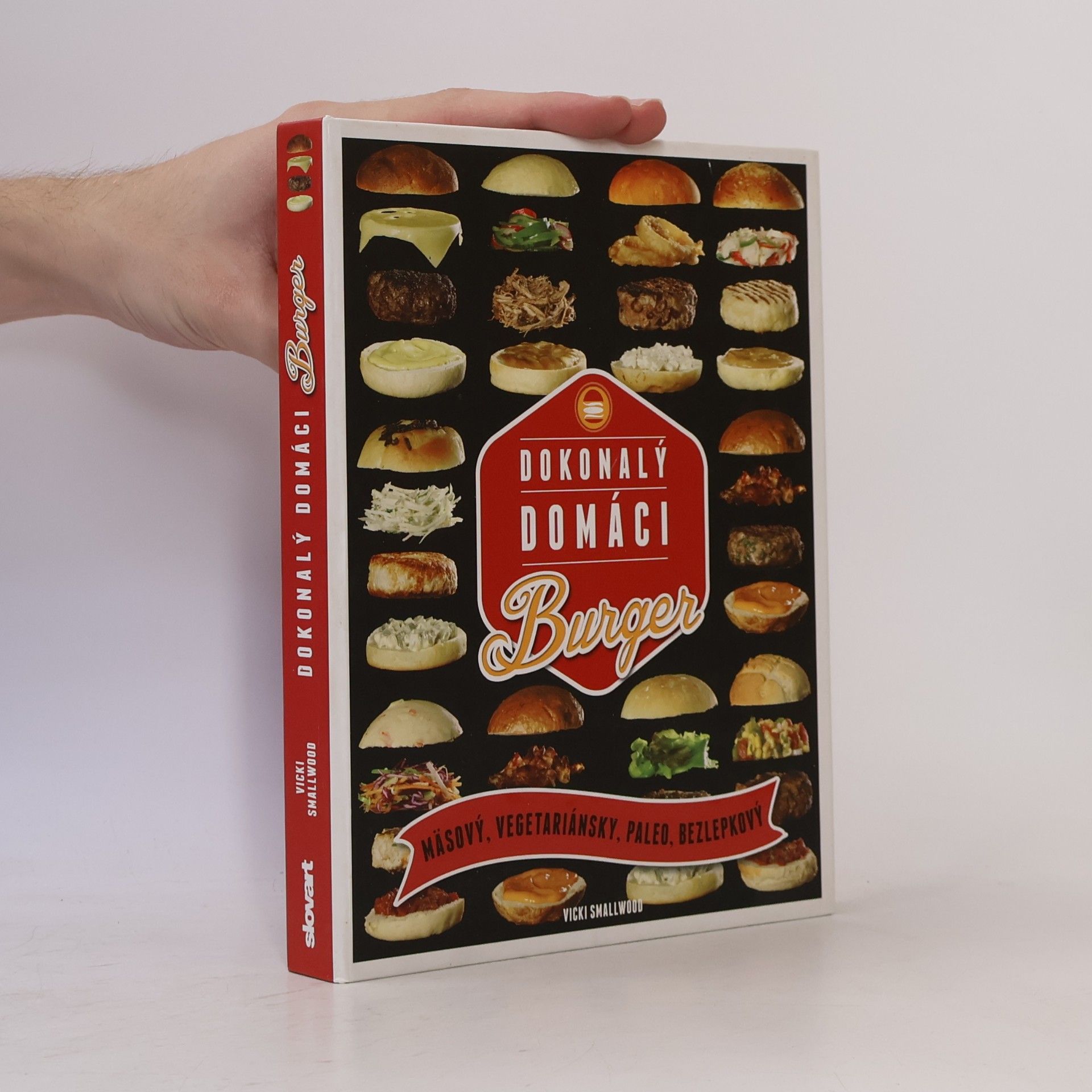 Vicki Smallwood Dokonalý domáci burger - mäsový, vegetariánsky, paleo, bezplekový