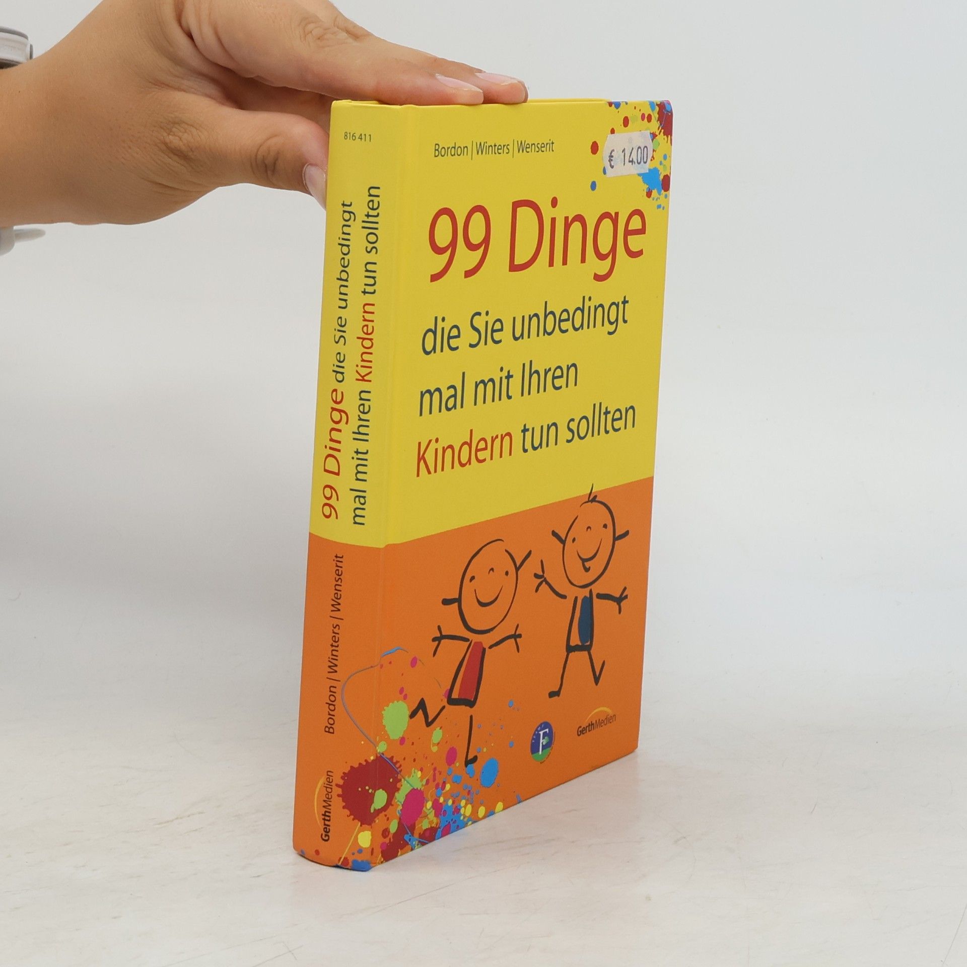 Claudia Wenserit 99 Dinge, die Sie unbedingt mal mit Ihren Kindern tun sollten