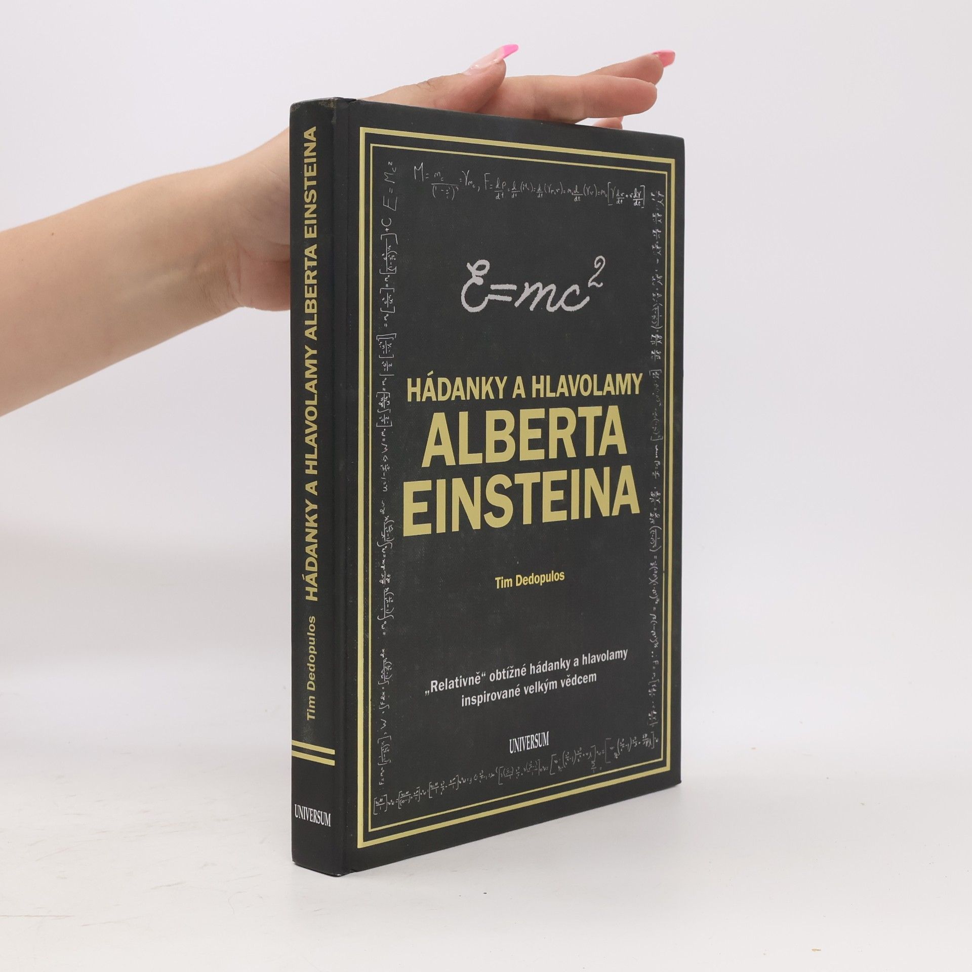 Tim Dedopulos Hádanky a hlavolamy Alberta Einsteina : "relativně" obtížné hádanky a hlavolamy inspirované velkým vědcem