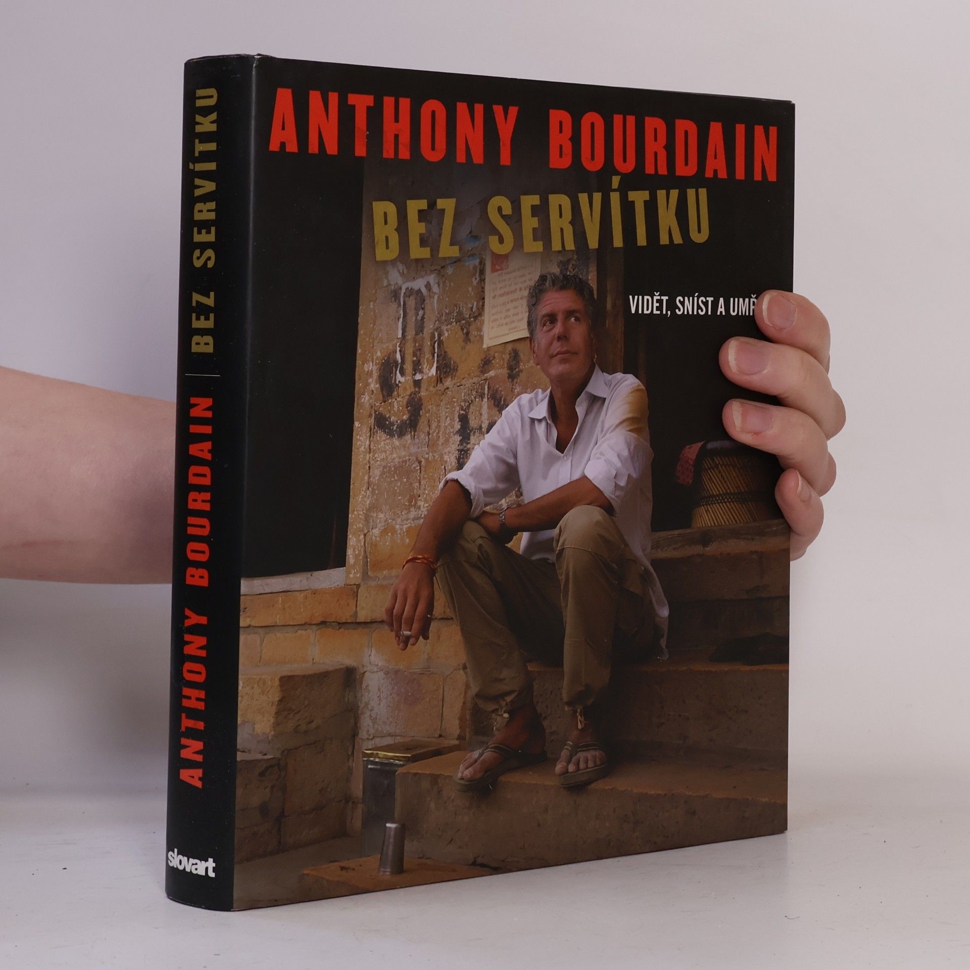 Anthony Bourdain Bez servítku: Vidět, sníst a umřít