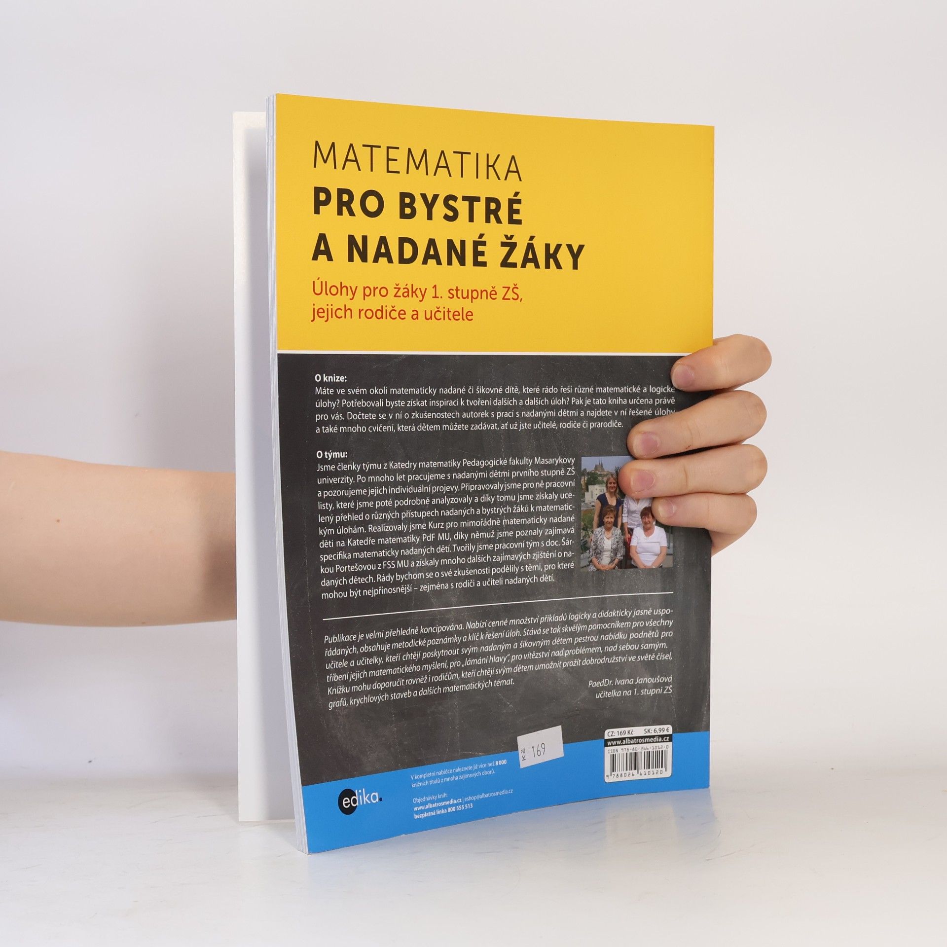 Irena Budínová Úlohy z matematiky pro bystré a nadané děti prvního stupně ZŠ, jejich učitele a rodiče : škály pro identifikaci nadání, zkušenosti s nadanými žáky
