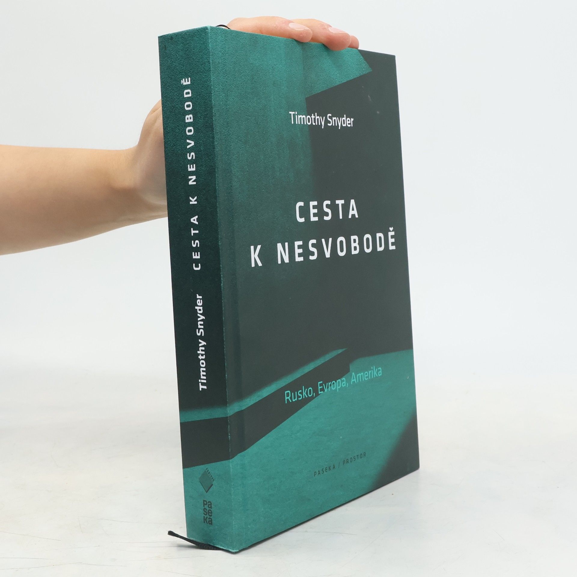 Timothy Snyder Cesta k nesvobodě : Rusko, Evropa, Amerika