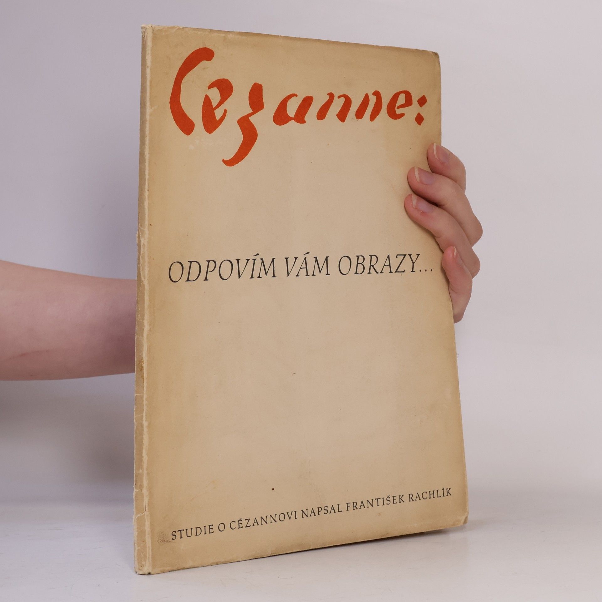 František Rachlík Cezanne: Odpovím vám obrazy...