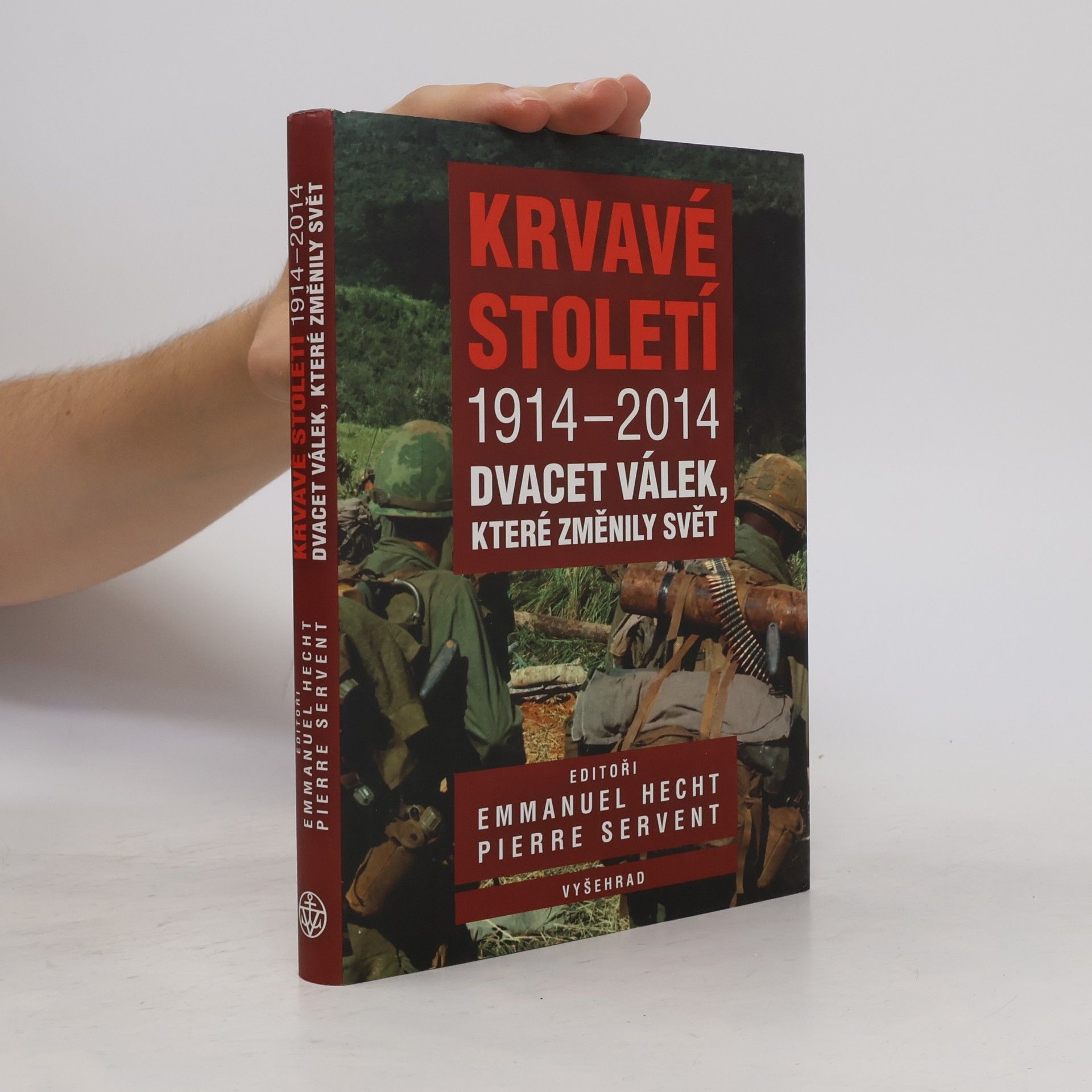 Emmanuel Hecht Krvavé století 1914-2014: Dvacet válek, které změnily svět