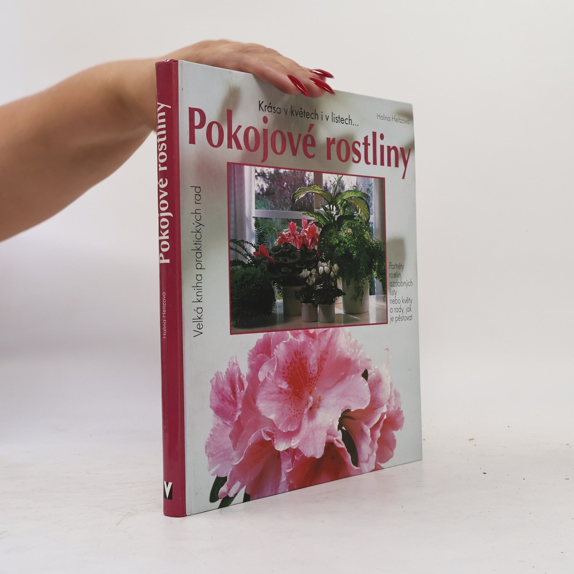 Halina Heitz Pokojové rostliny: Krása v květech i listech
