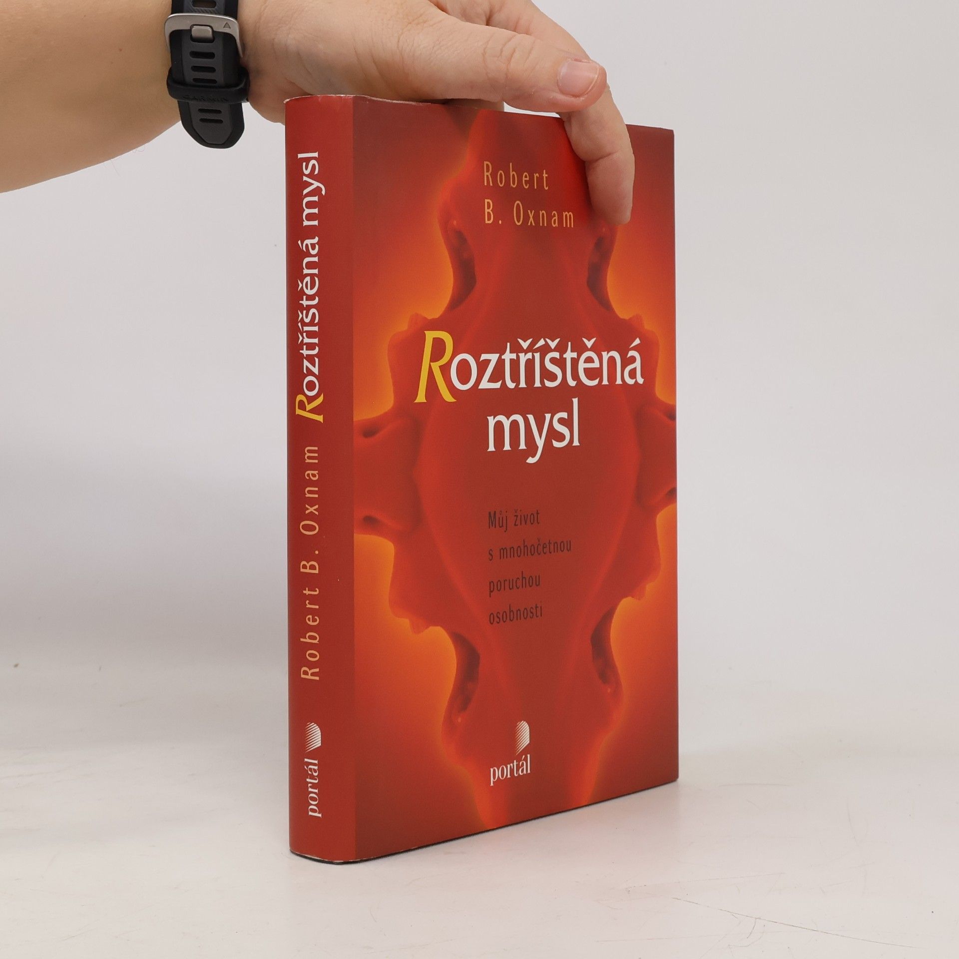 Robert Oxnam Roztříštěná mysl. Můj život s mnohočetnou poruchou osobnosti