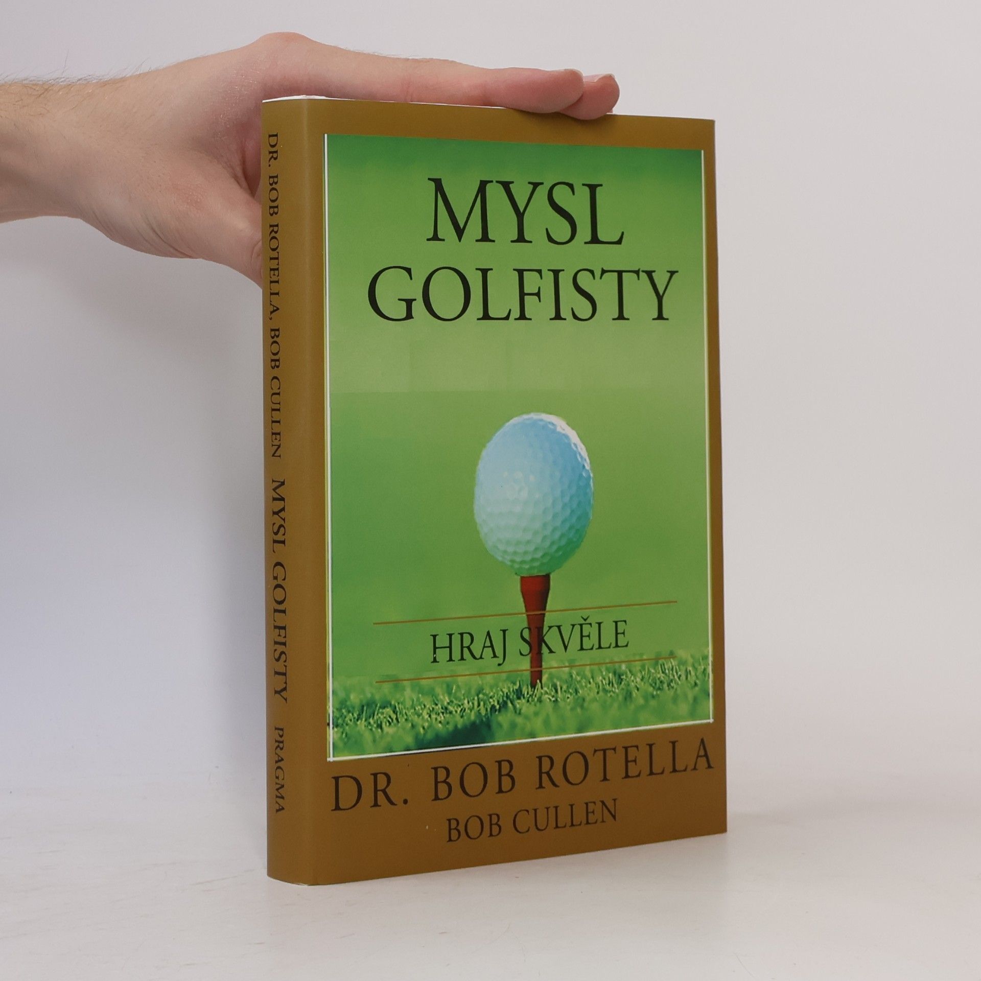 Robert J. Rotella Mysl golfisty: Hraj skvěle