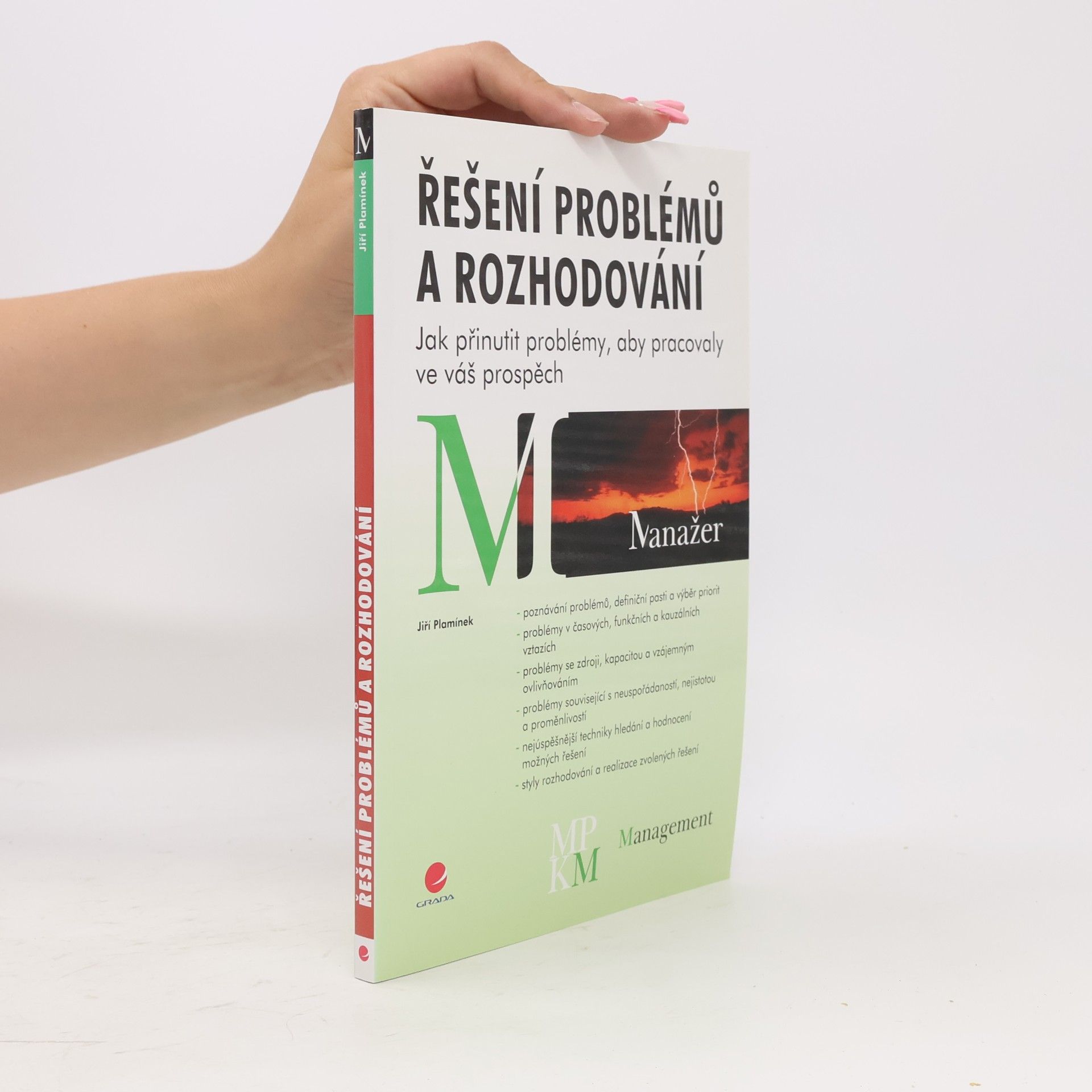 Jiří Plamínek Řešení problémů a rozhodování. Jak přinutit problémy, aby pracovaly ve váš prospěch