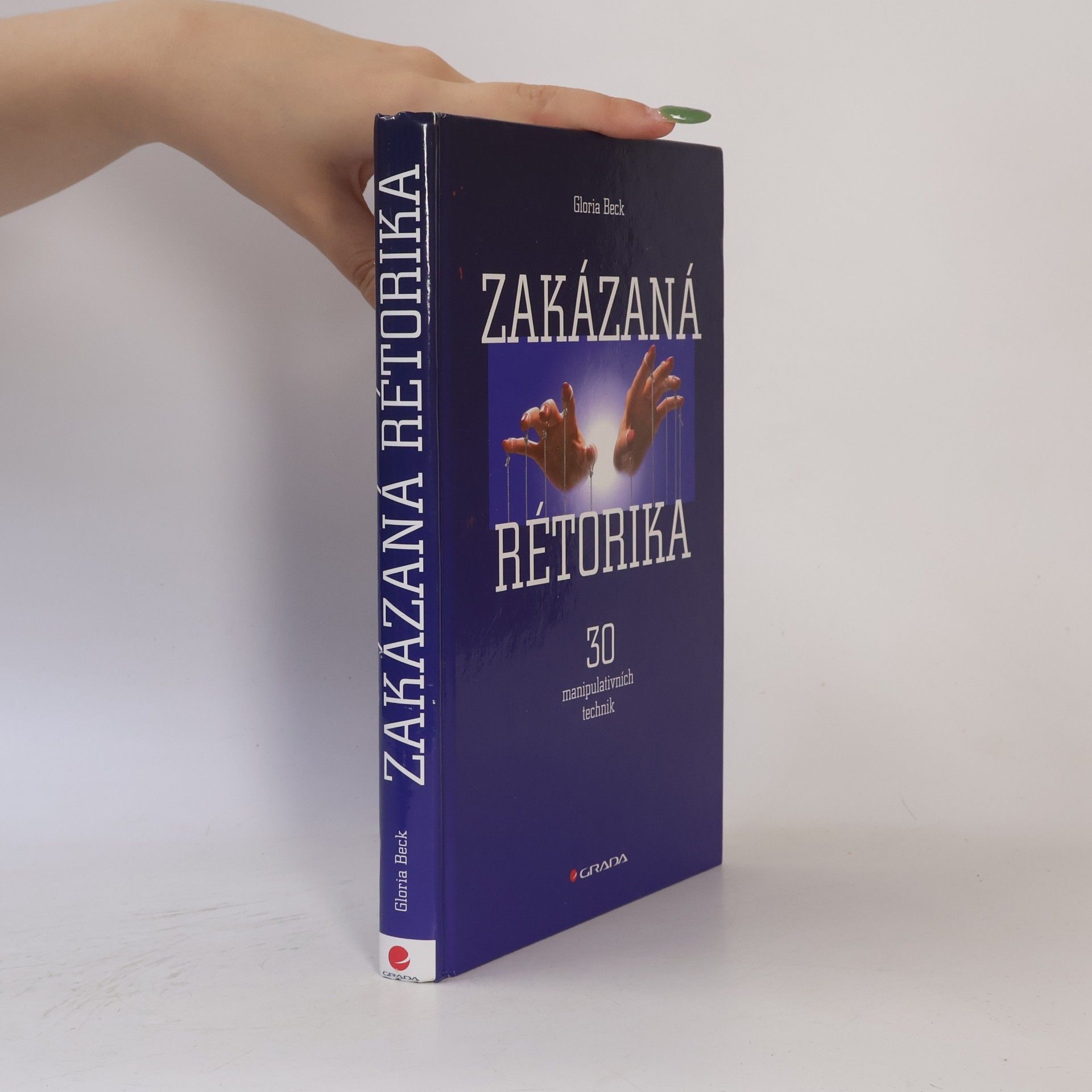Gloria Beck Zakázaná rétorika : 30 manipulativních technik