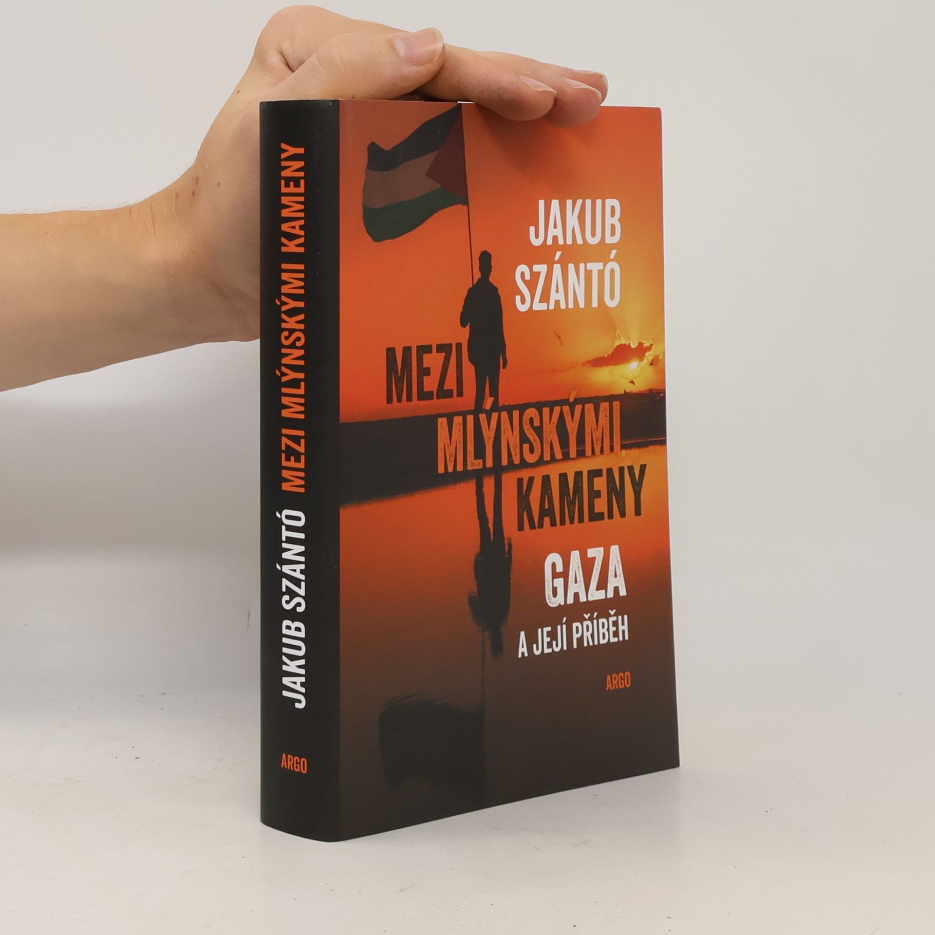 Jakub Szántó Mezi mlýnskými kameny. Gaza a její příběh