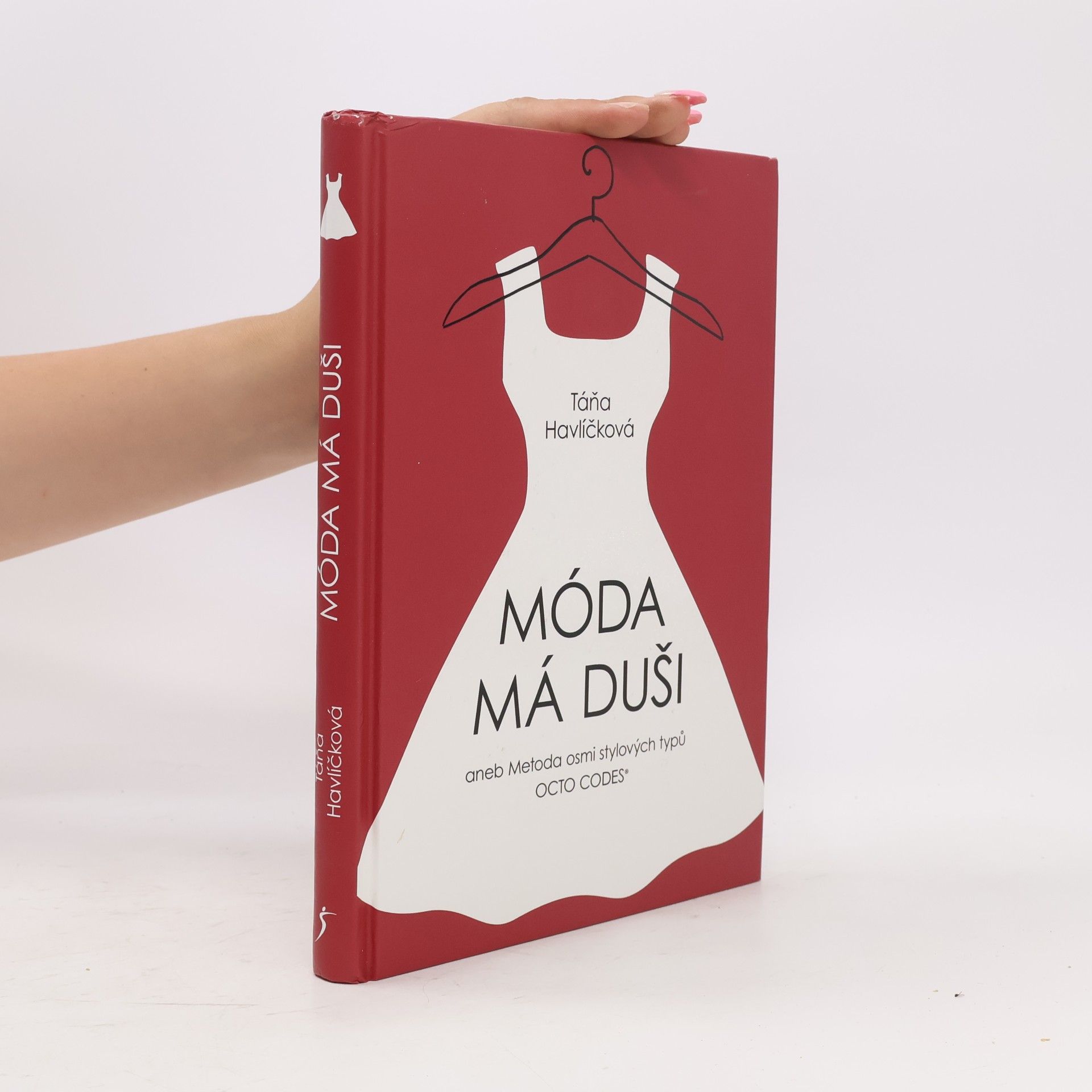 Táňa Havlíčková Móda má duši, aneb, Metoda osmi stylových typů Octo Codes®