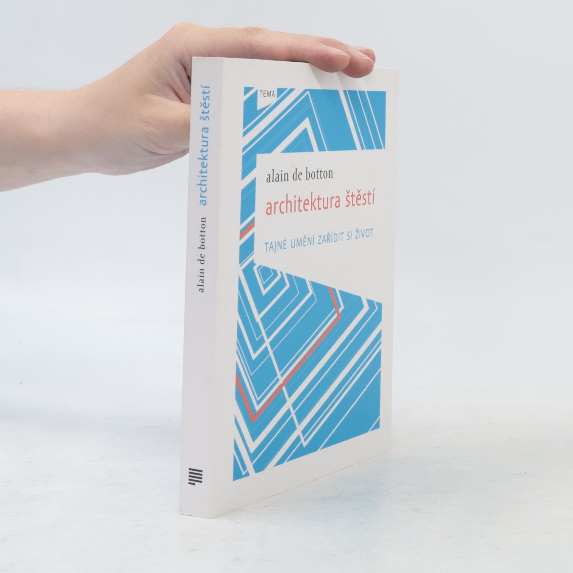 Alain de Botton Architektura štěstí. Tajné umění zařídit si život