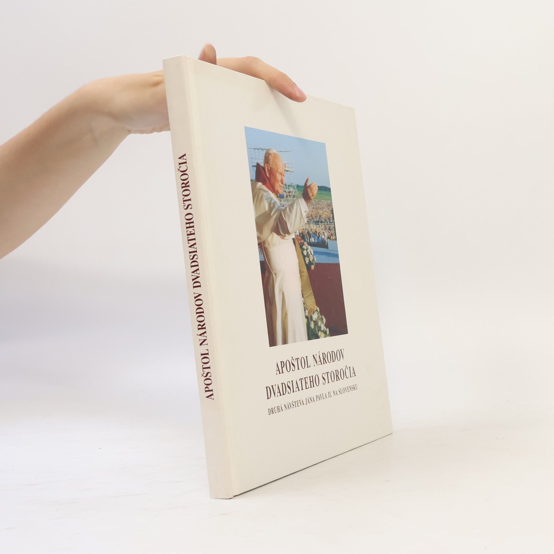Autorenkollektiv Apoštol národov dvadsiateho storočia. Druhá návšteva Jána Pavla II. na Slovensku.