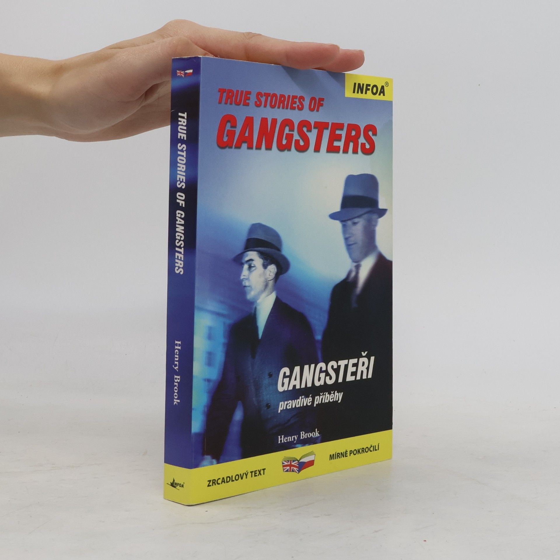 Henry Brook Gangsteři: Pravdivé příběhy = True stories of gangsters