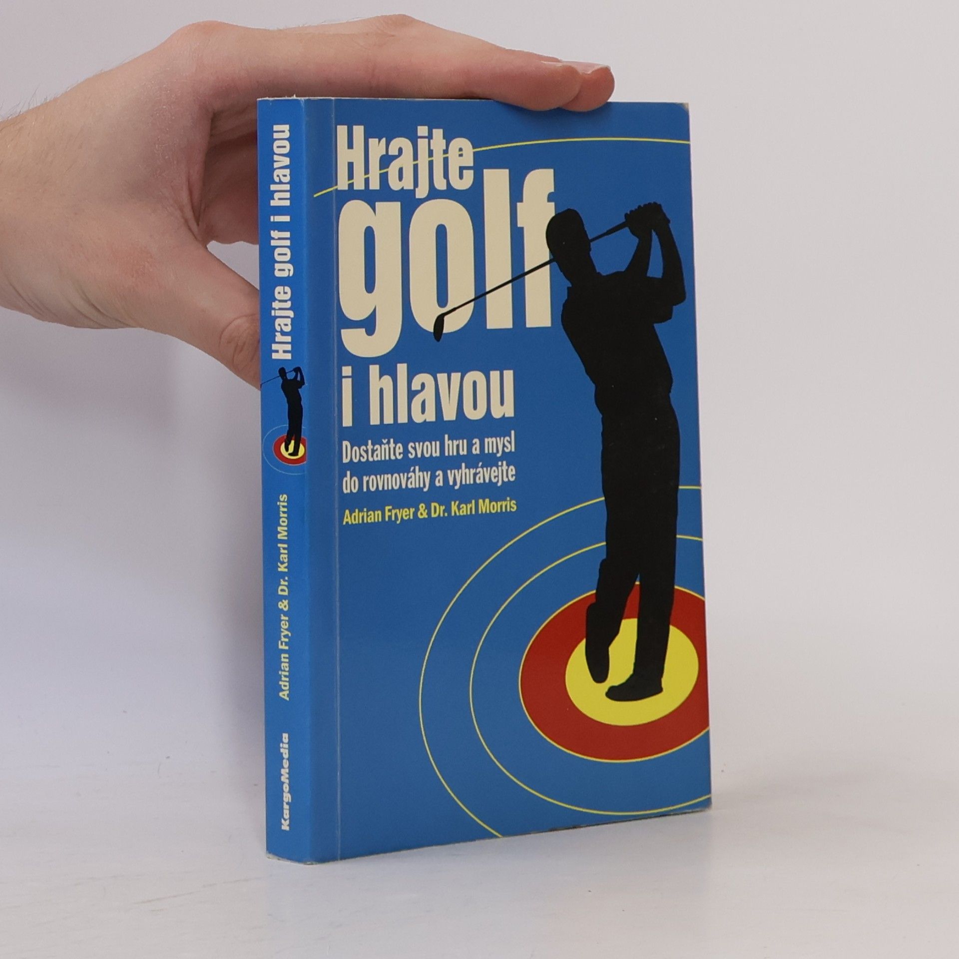 Karl Morris Hrajte golf i hlavou: Dostaňte svou hru a mysl do rovnováhy a vyhrávejte
