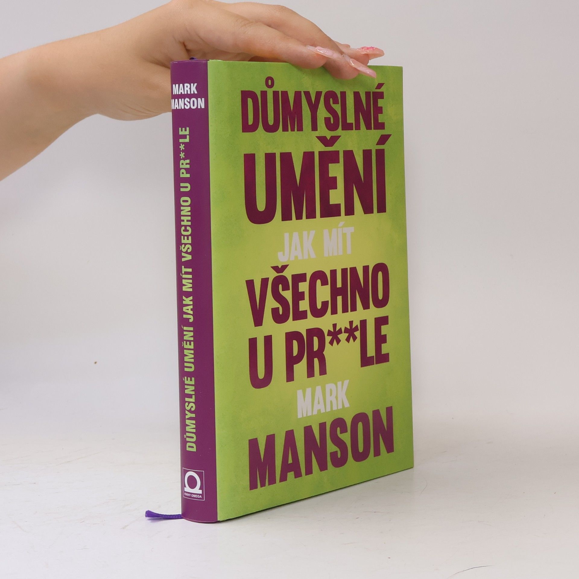 Mark Manson Důmyslné umění, jak mít všechno u pr**le