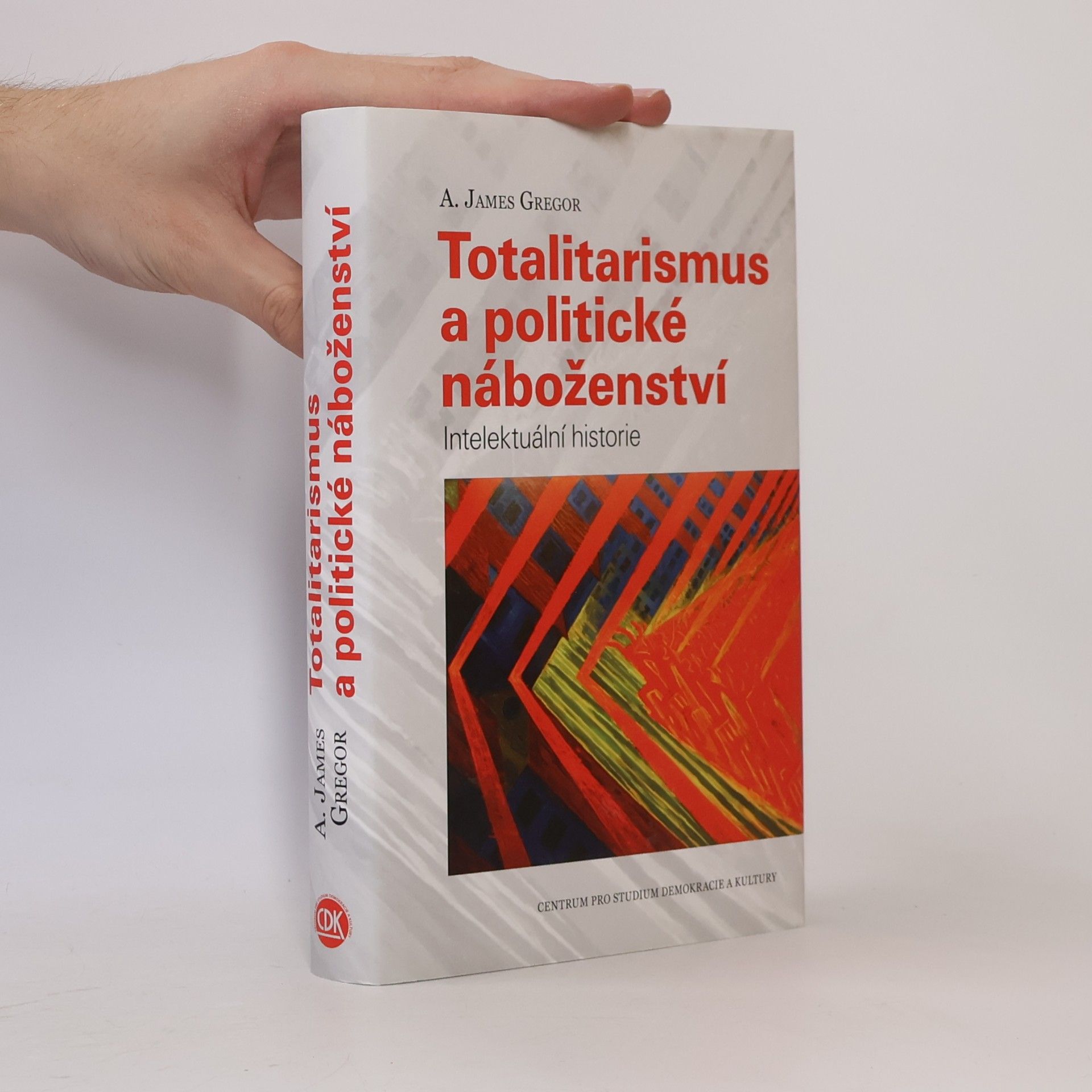 A. James Gregor Totalitarismus a politické náboženství - Intelektuální historie