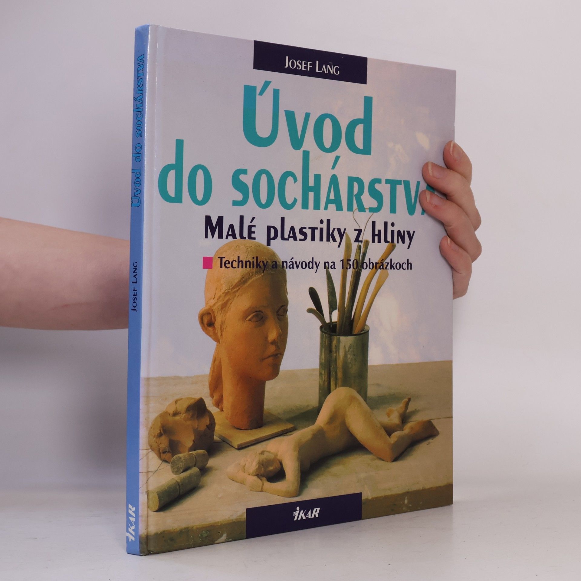 Josef Lang Úvod do sochárstva: malé plastiky z hliny
