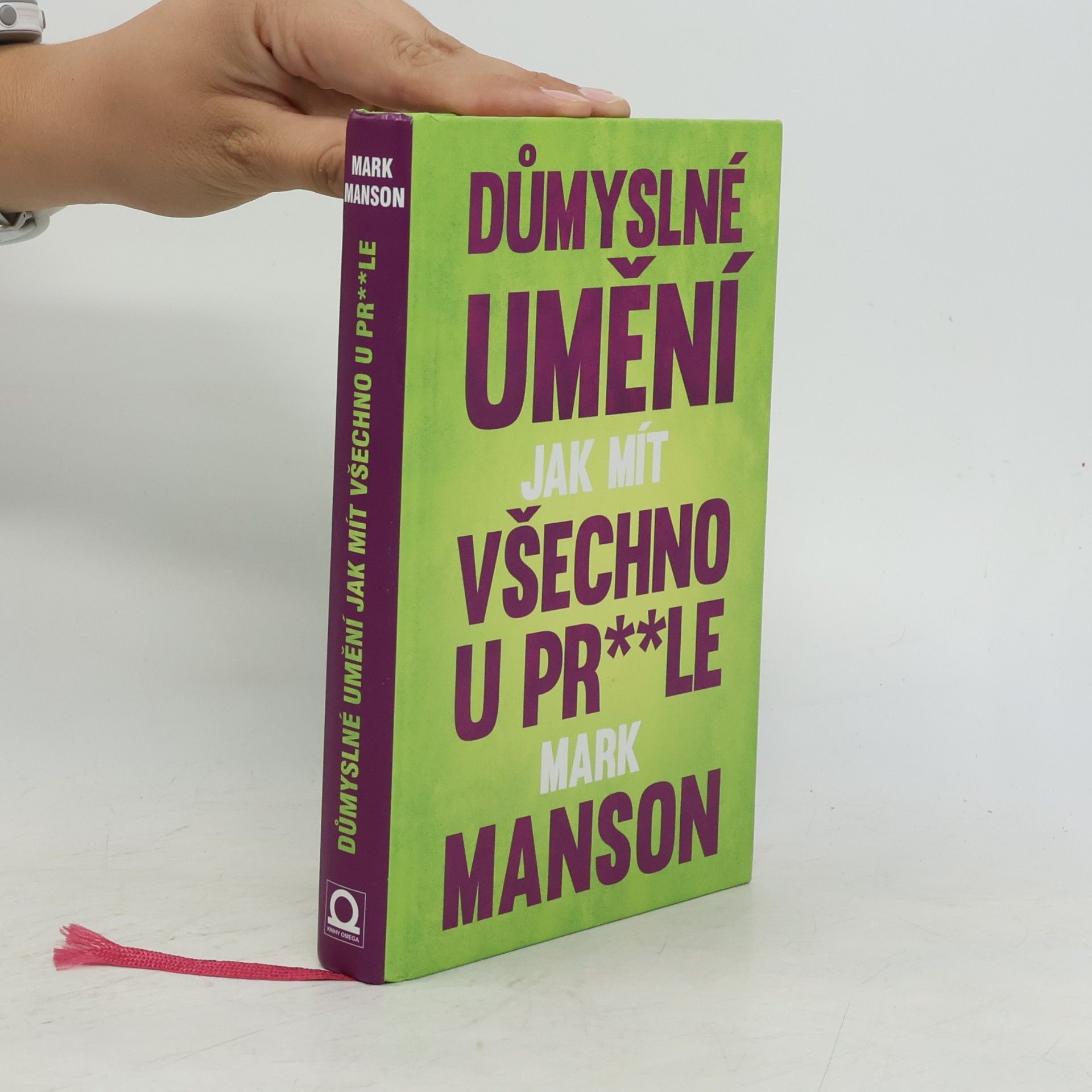 Mark Manson Důmyslné umění, jak mít všechno u pr**le