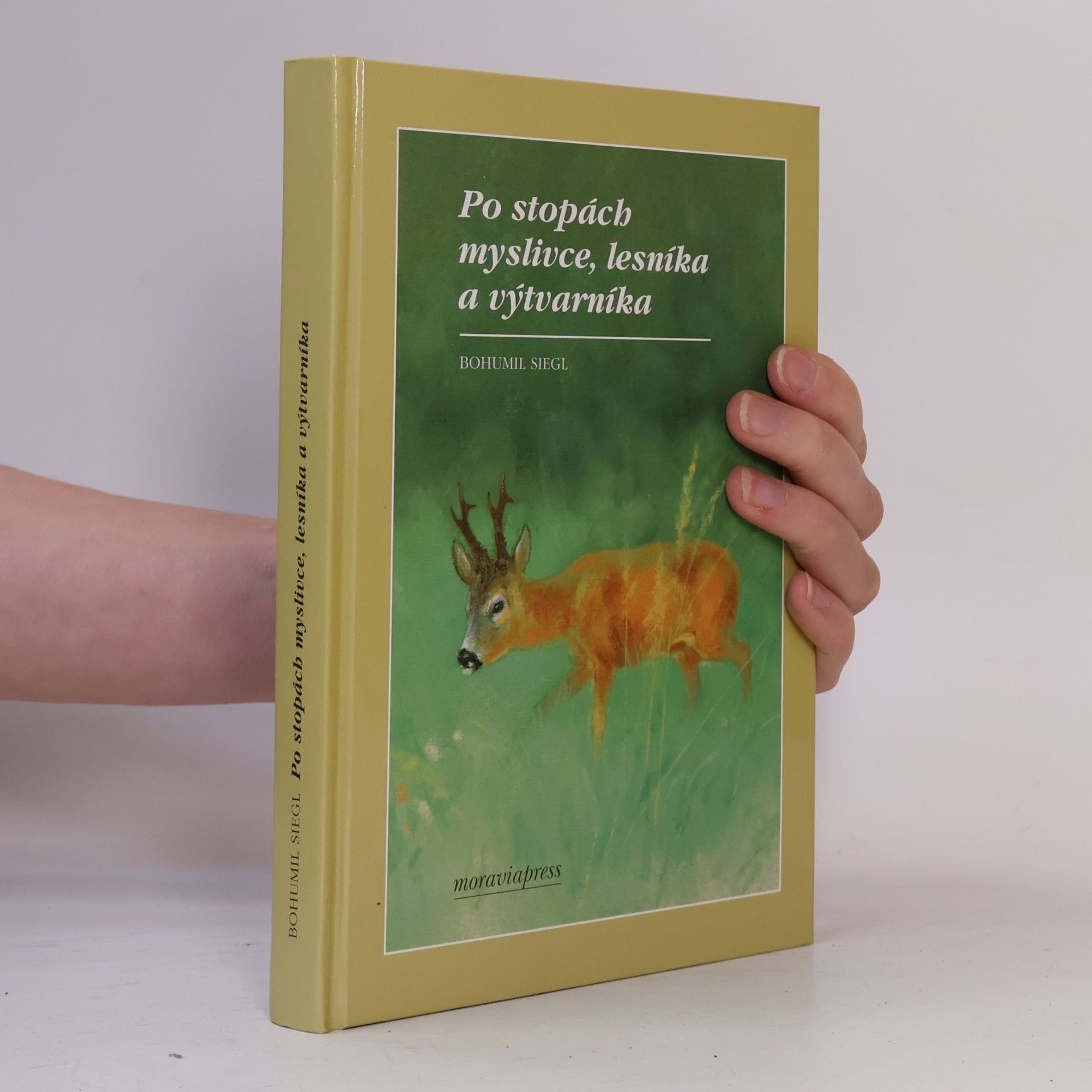 Bohumil Siegl Po stopách myslivce, lesníka a výtvarníka