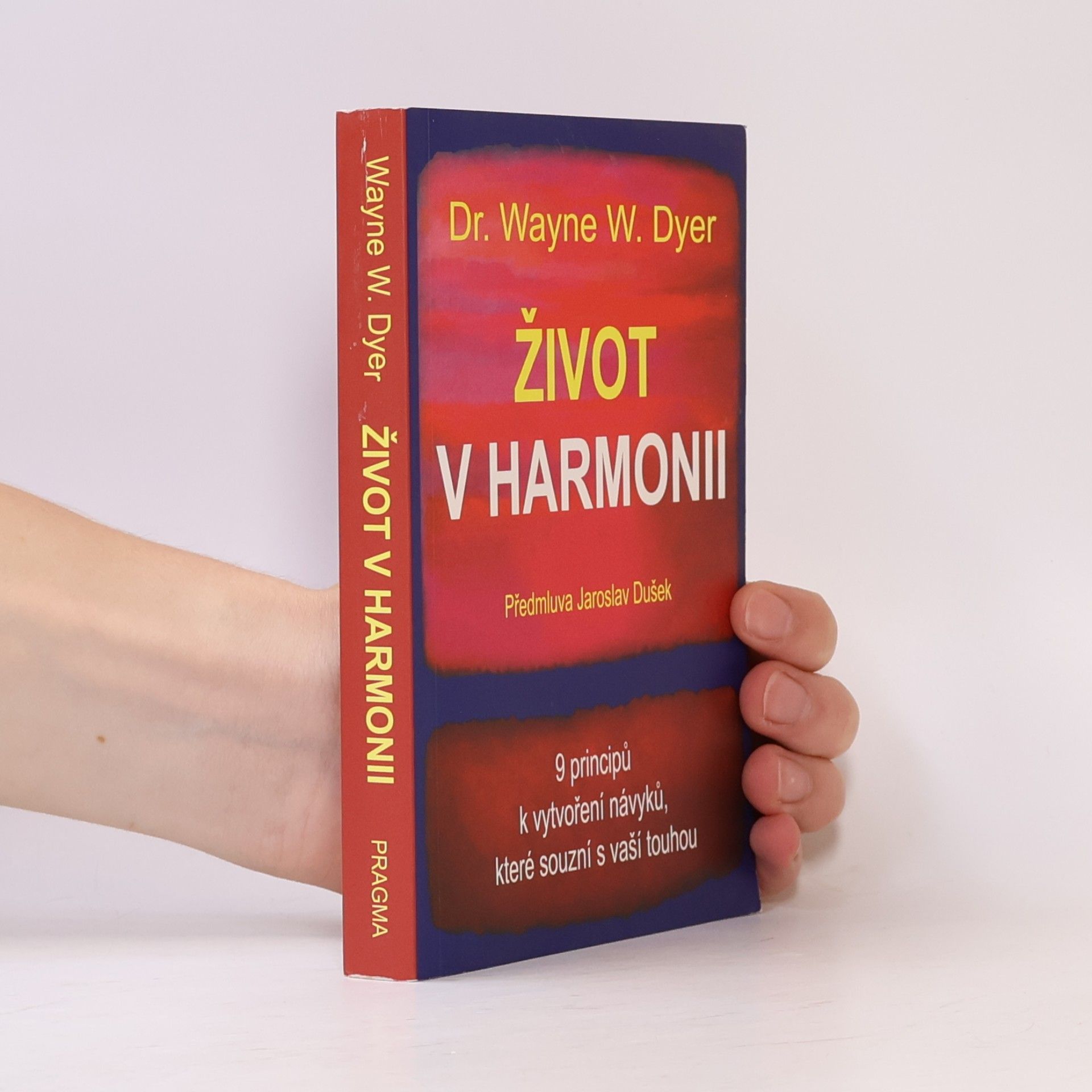 Wayne W. Dyer Život v harmonii : 9 principů k vytvoření návyků, které souzní s vaší touhou
