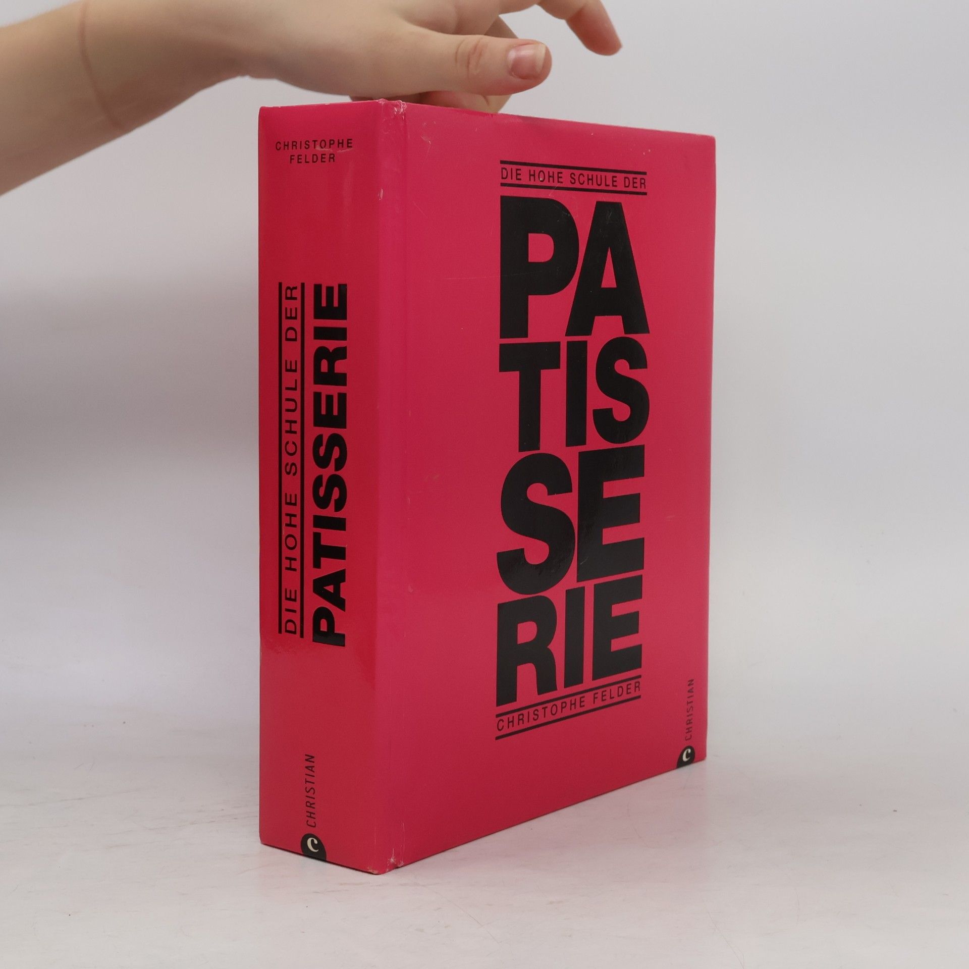 Christophe Felder Die hohe Schule der Patisserie