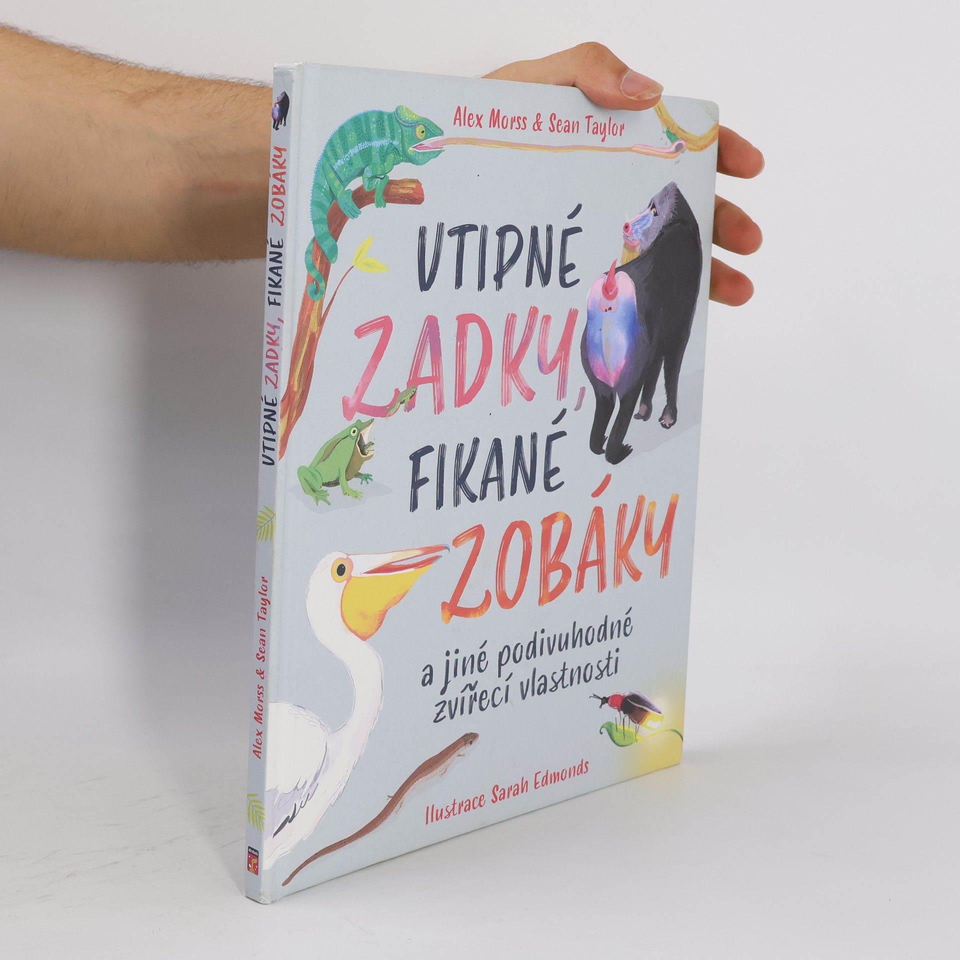Alex Morss Vtipné zadky, fikané zobáky a jiné podivuhodné zvířecí vlastnosti