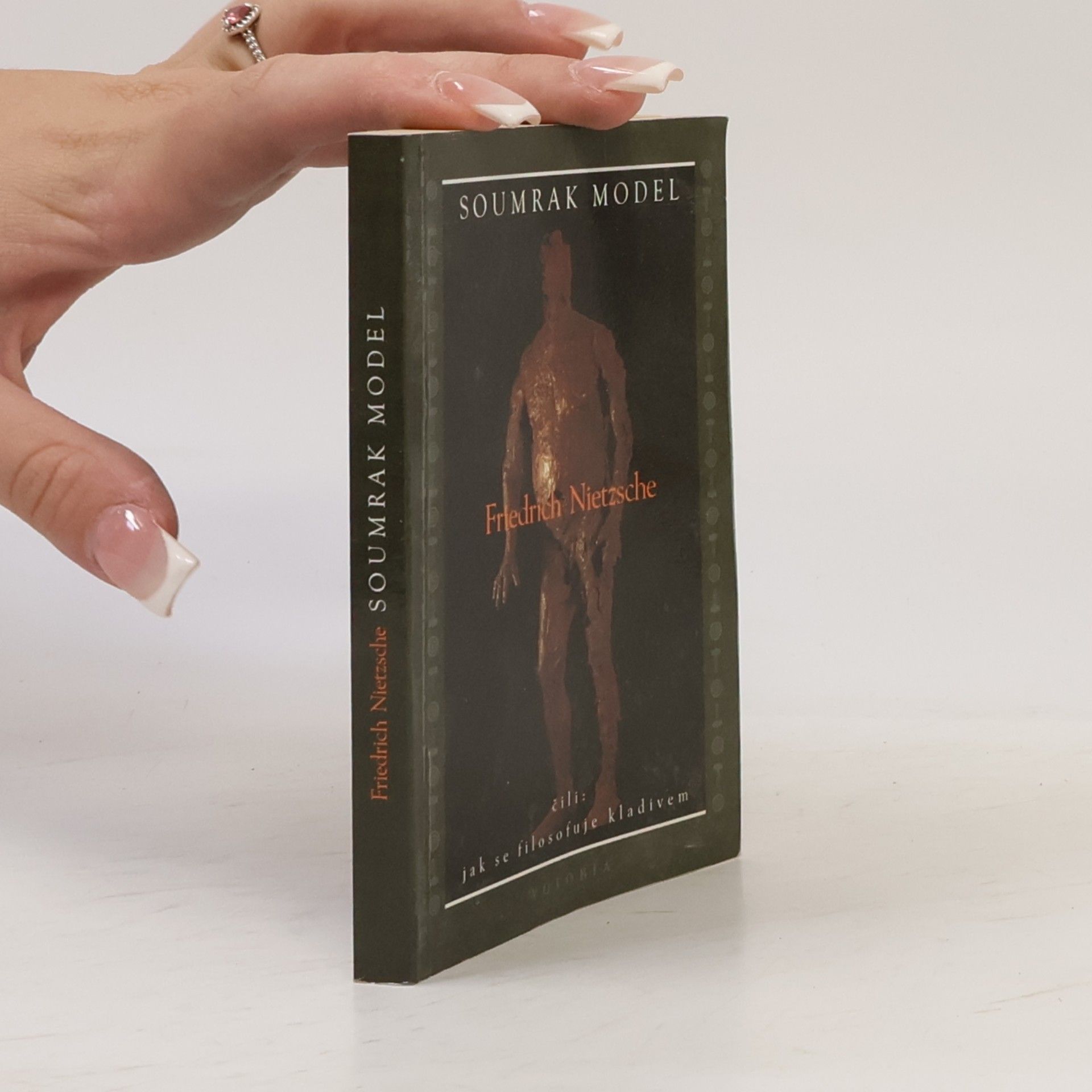 Friedrich Nietzsche Soumrak model, čili, Jak se filosofuje kladivem