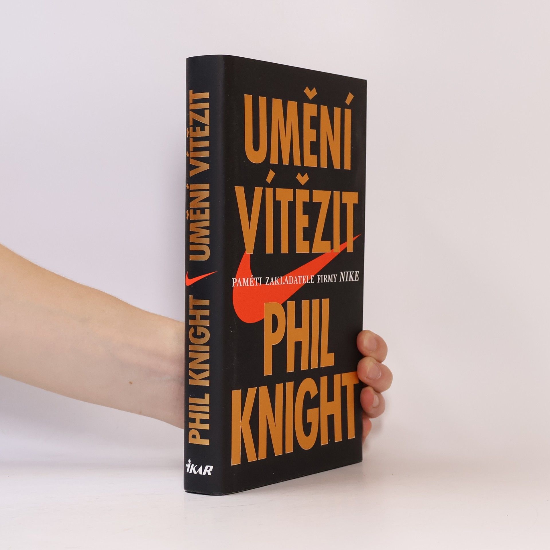 Phil Knight Umění vítězit. Paměti zakladatele firmy Nike.