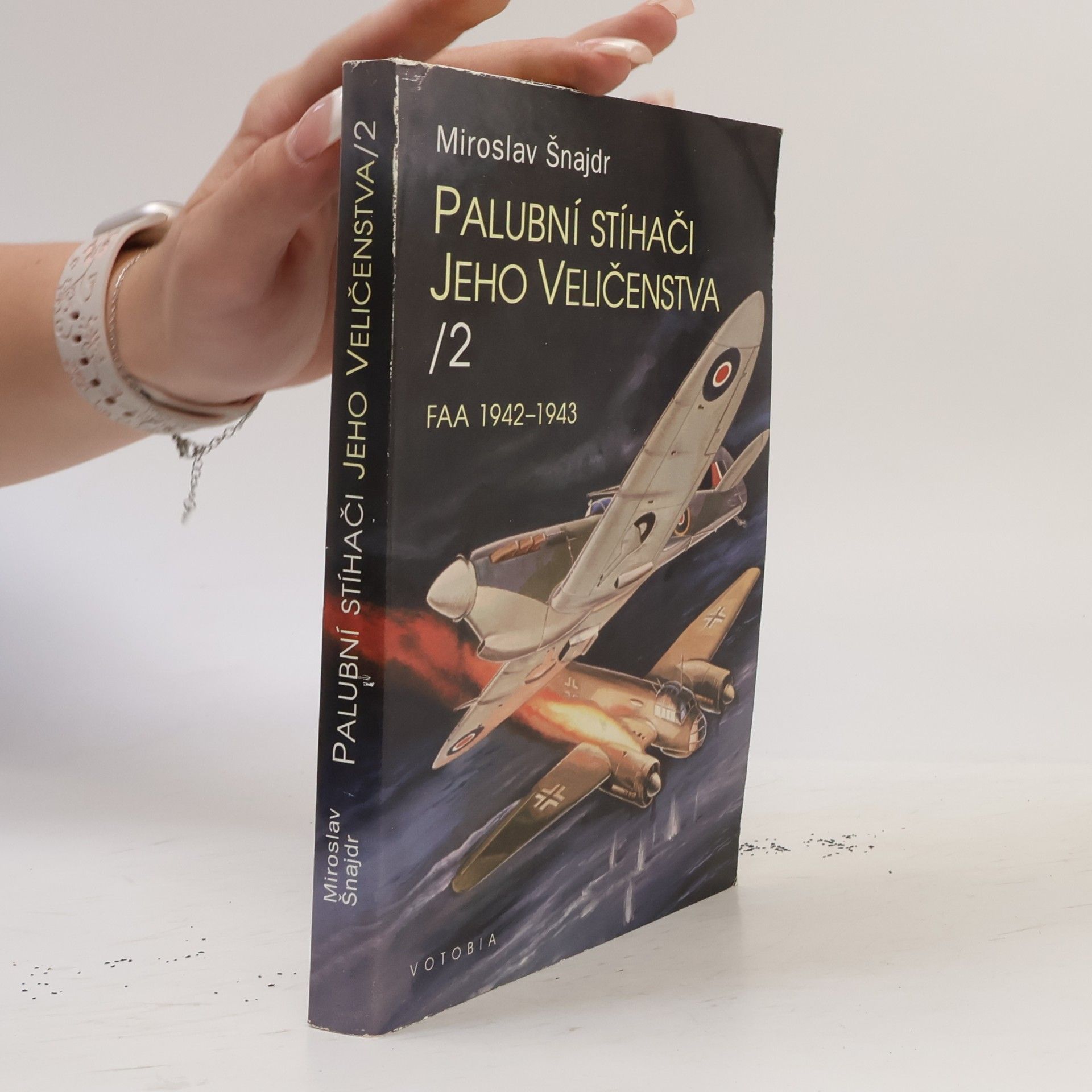 Miroslav Šnajdr Palubní stíhači Jeho Veličenstva II. FAA 1942-1943