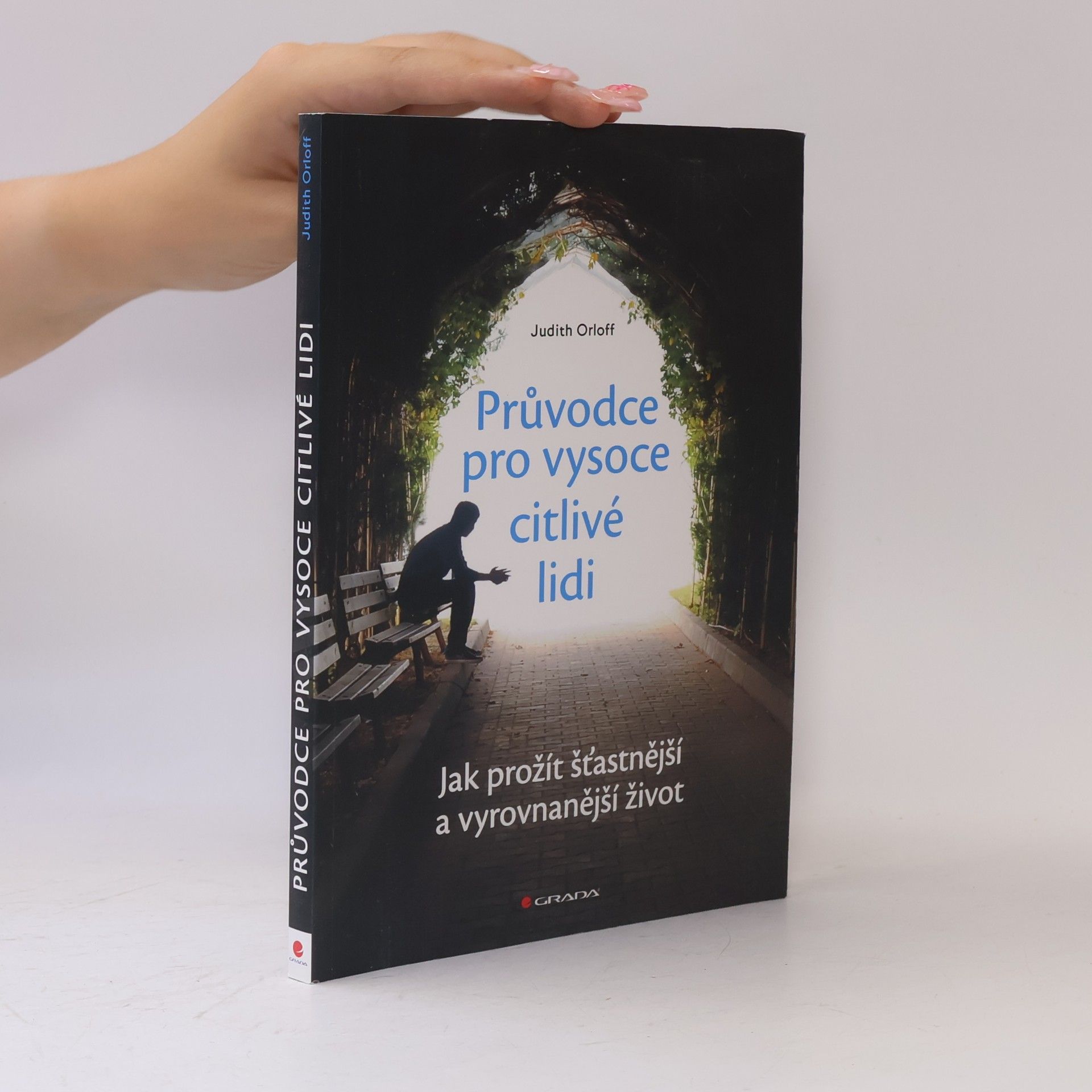 Judith Orloff Průvodce pro vysoce citlivé lidi. Jak prožít šťastnější a vyrovnanější život