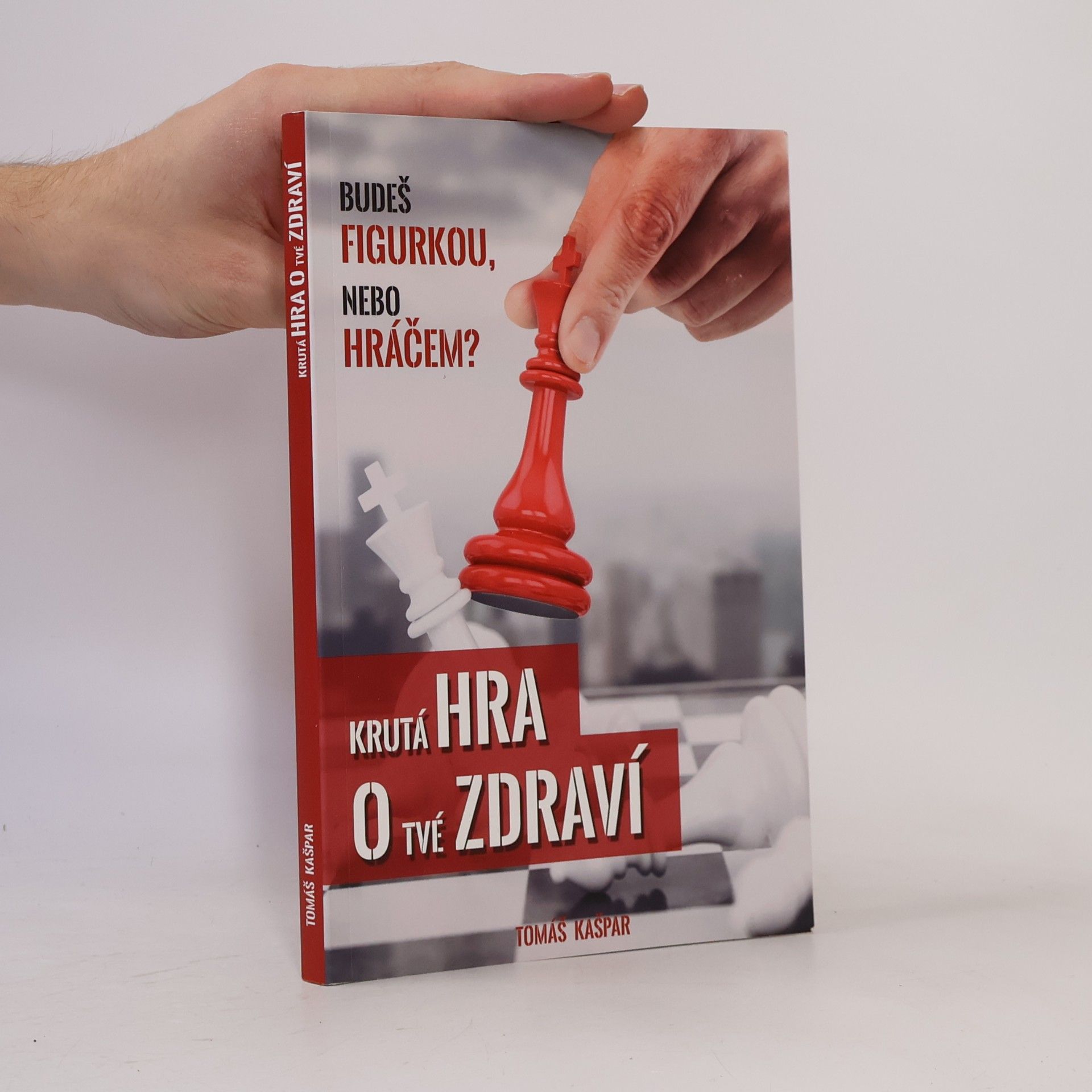 Tomáš Kašpar Krutá hra o tvé zdraví. Budeš figurkou, nebo hráčem?