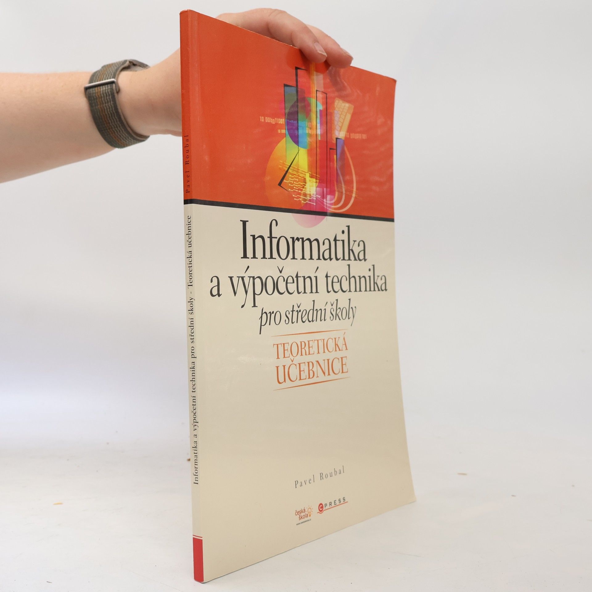 Pavel Roubal Informatika a výpočetní technika pro střední školy : teoretická učebnice