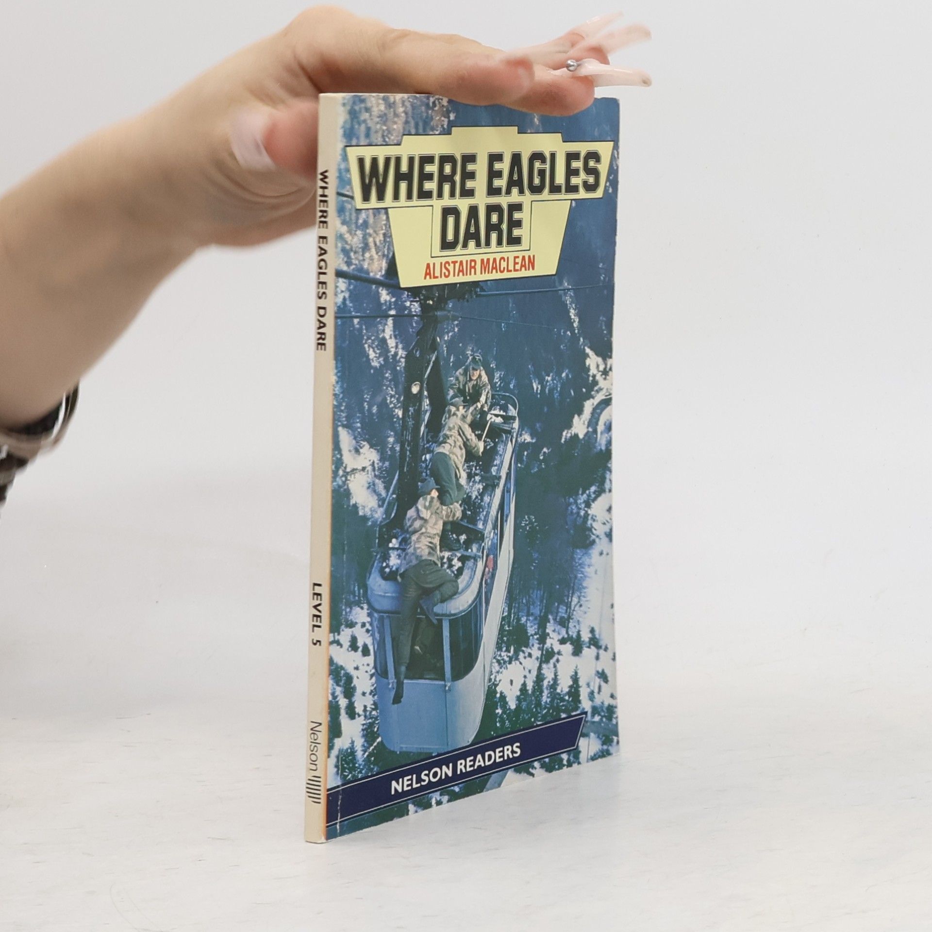 Alistair MacLean Nelson Readers - 5: Where Eagles Dare
