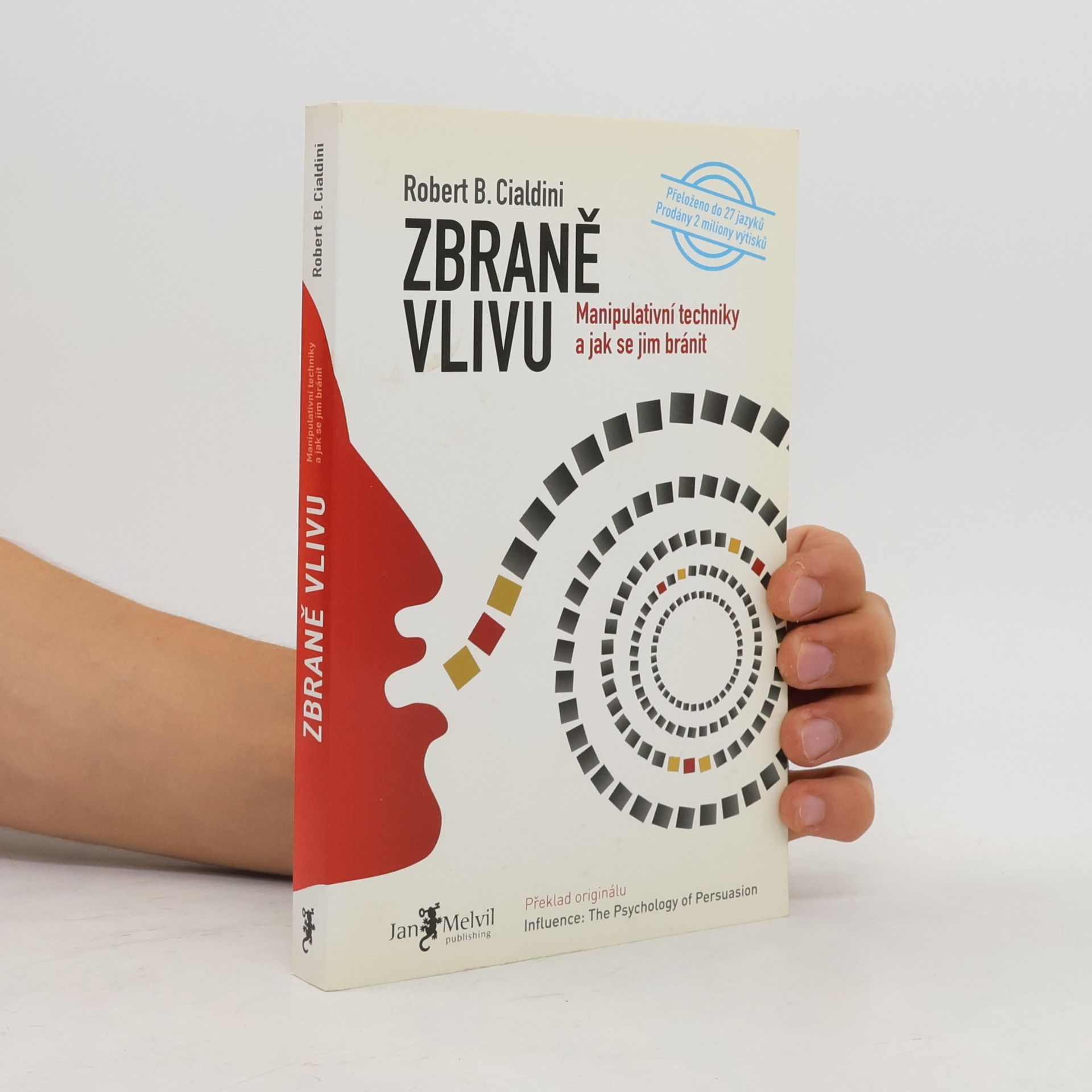 Robert B. Cialdini Zbraně vlivu. Manipulativní techniky a jak se jim bránit