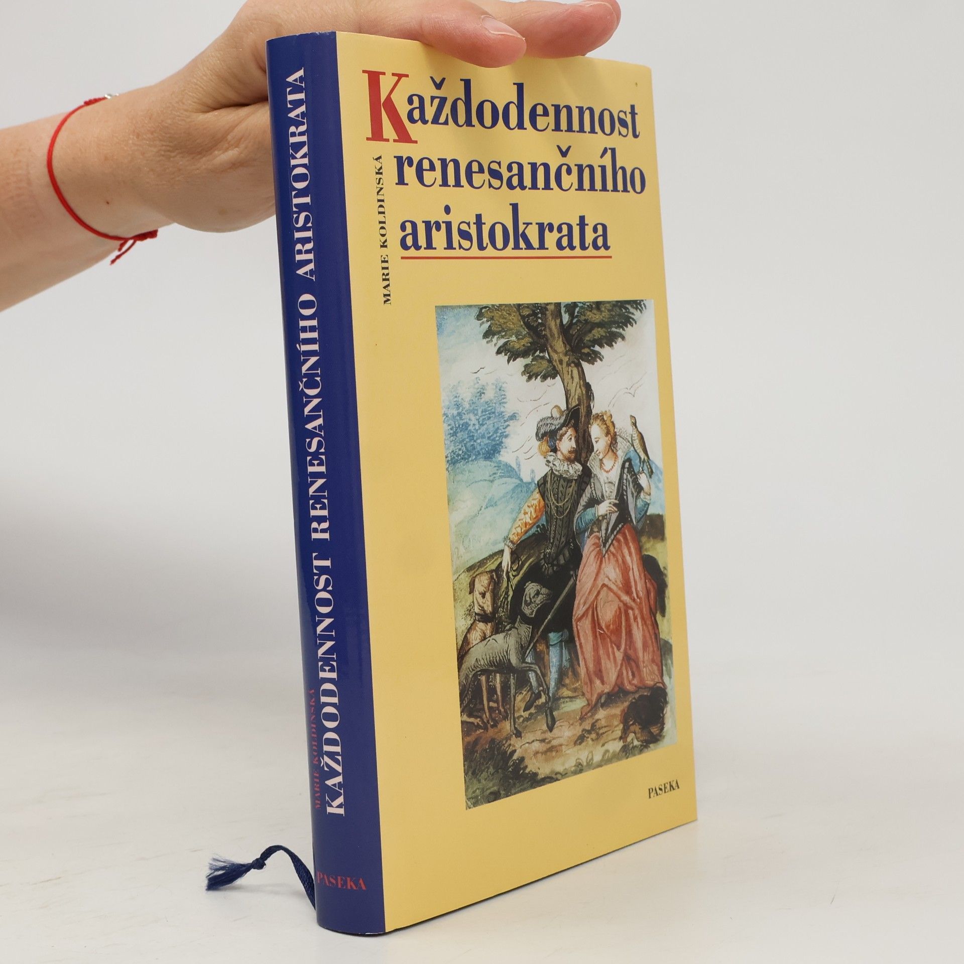 Marie Koldinská Každodennost renesančního aristokrata