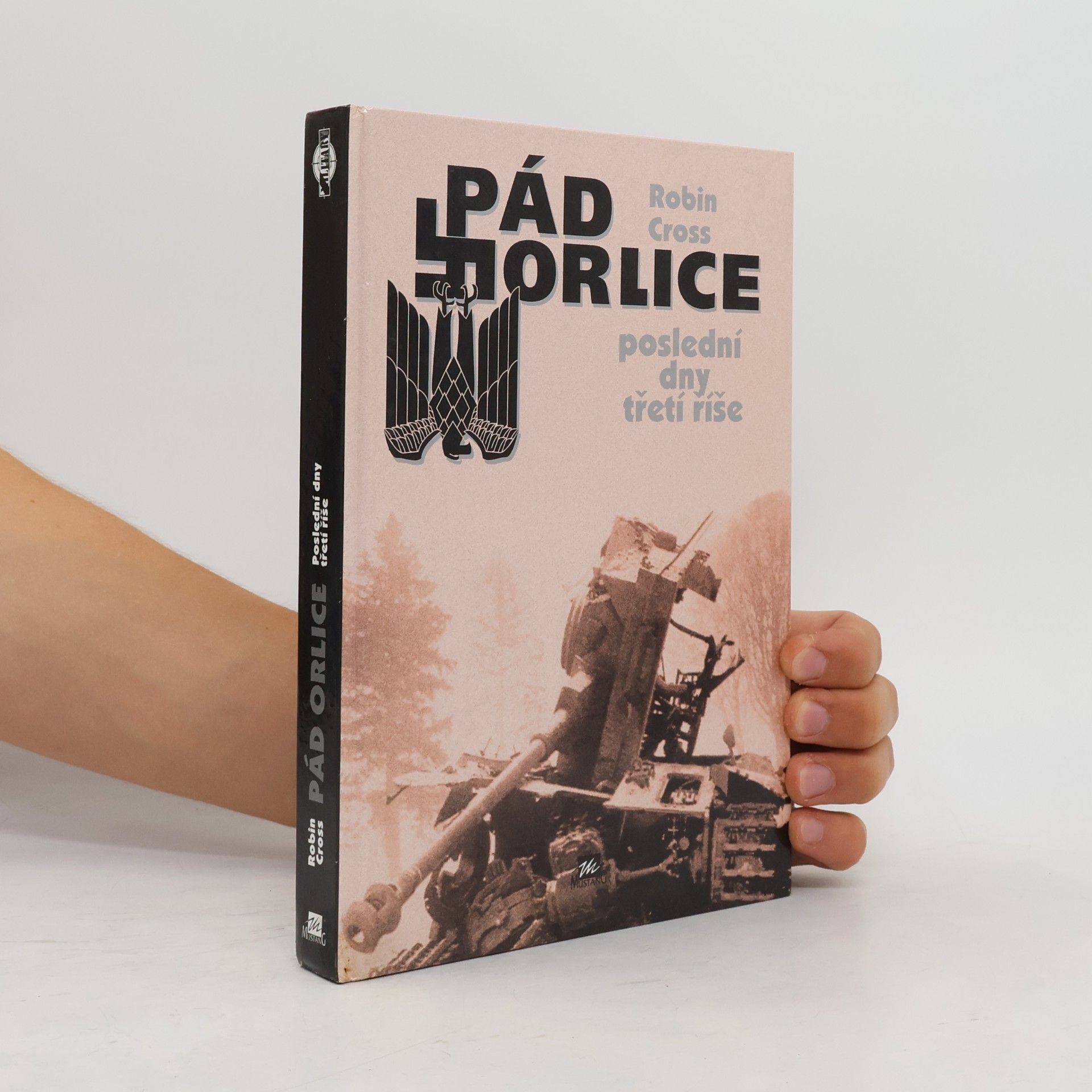 Robin Cross Pád orlice. Poslední dny třetí říše