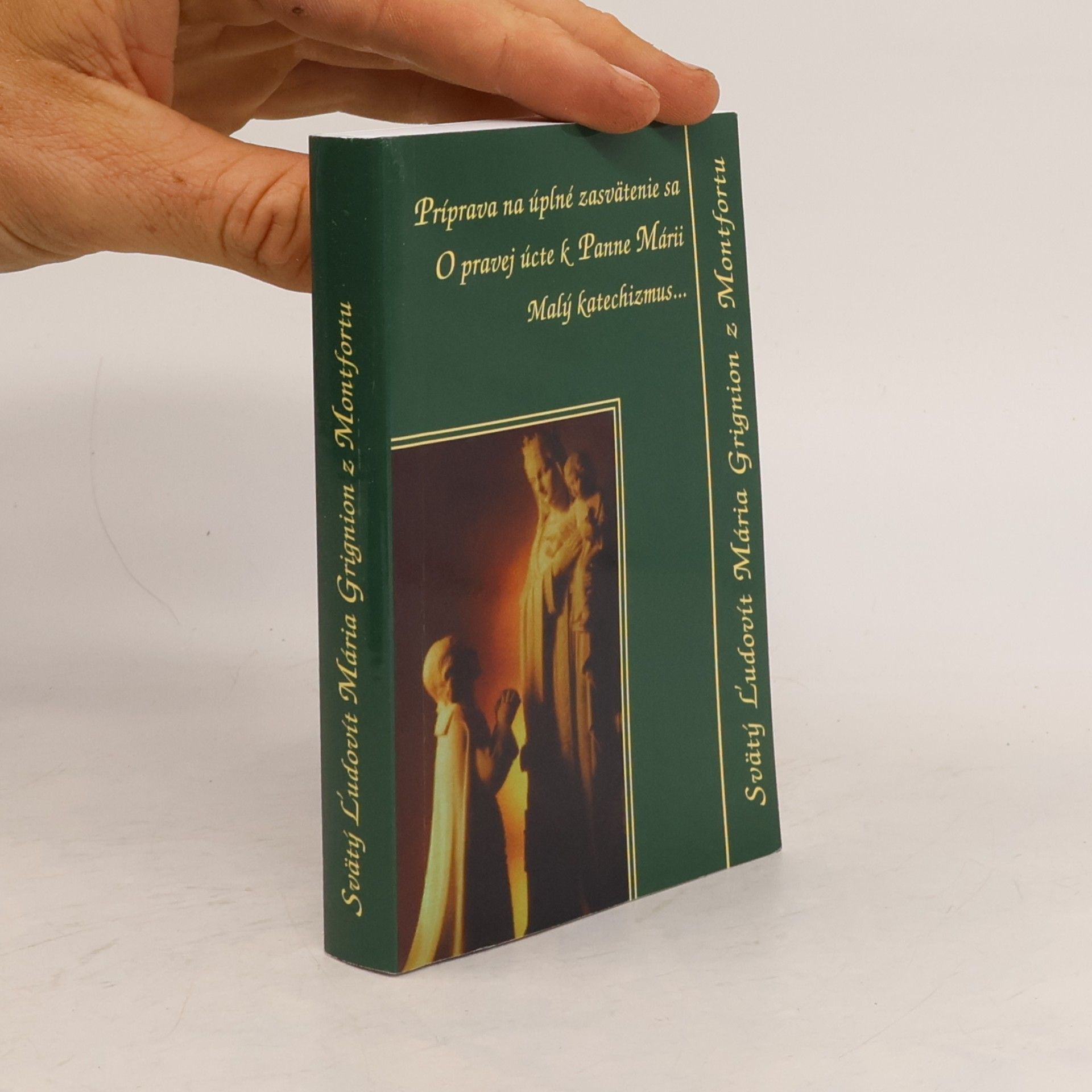 Autores varios Príprava na úplné zasvätenie sa: O pravej úcte k Panne Márii