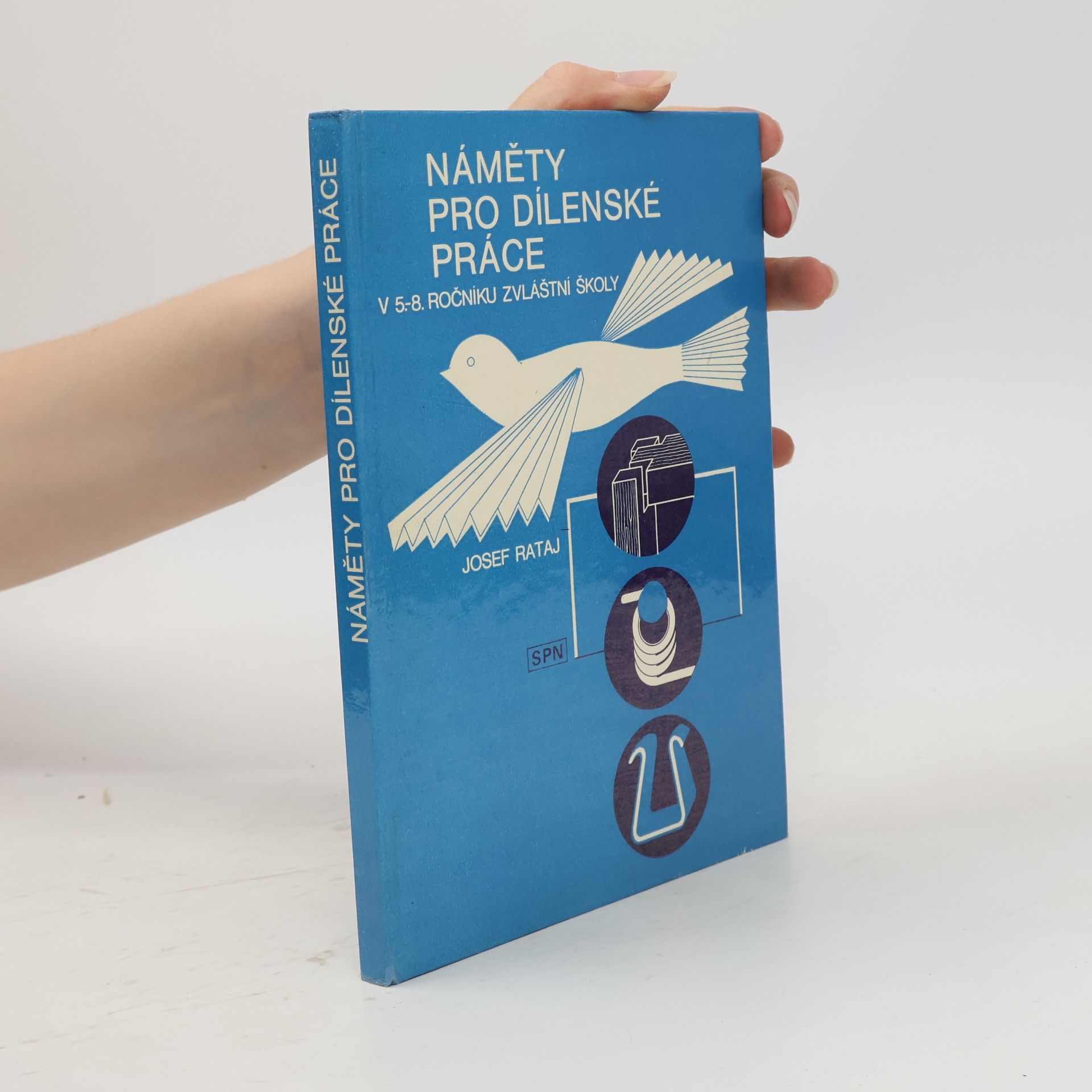Josef Rataj Náměty pro dílenské práce v 5.-8. ročníku zvláštní školy