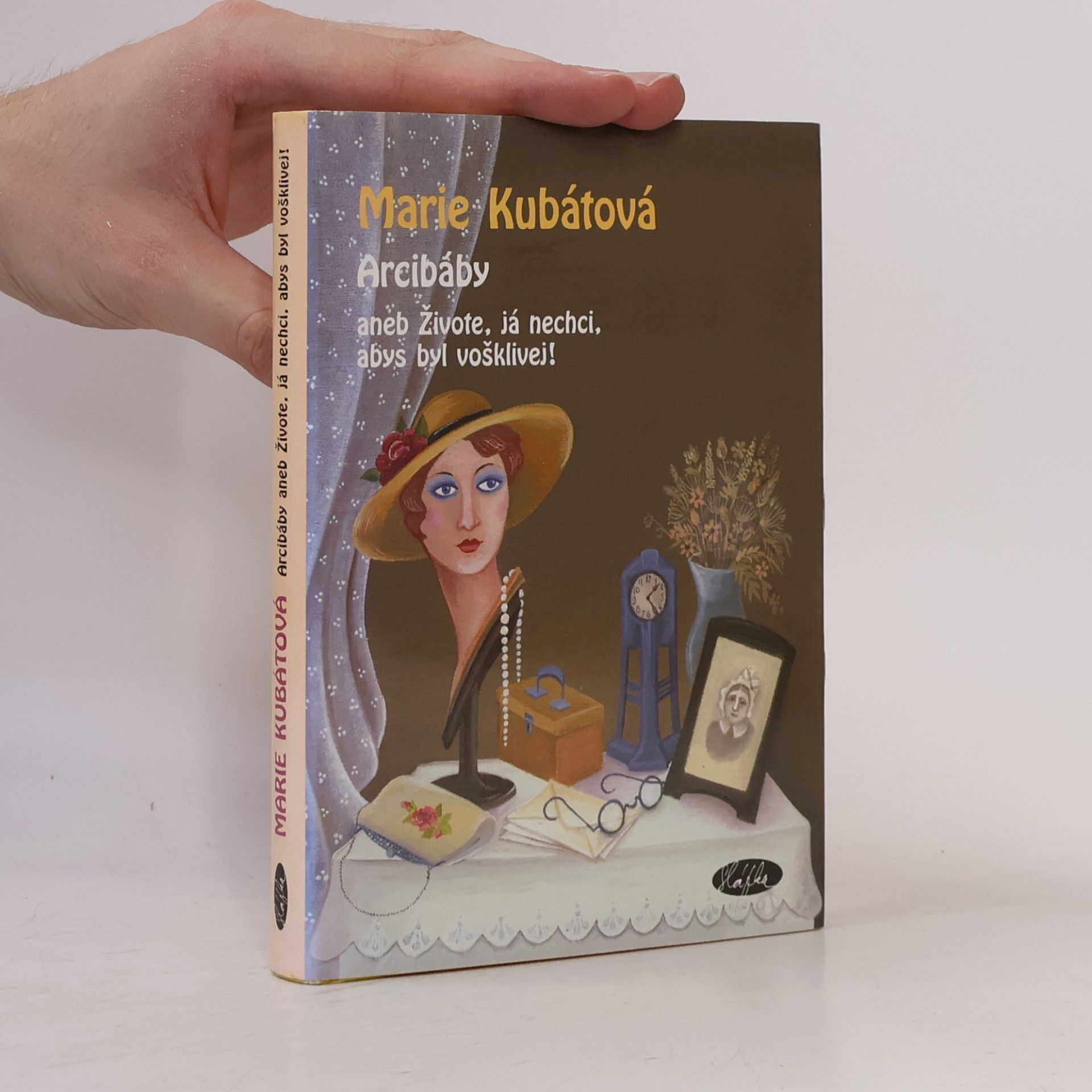 Marie Kubátová Arcibáby. Aneb živote, já nechci, abys byl vošklivej!
