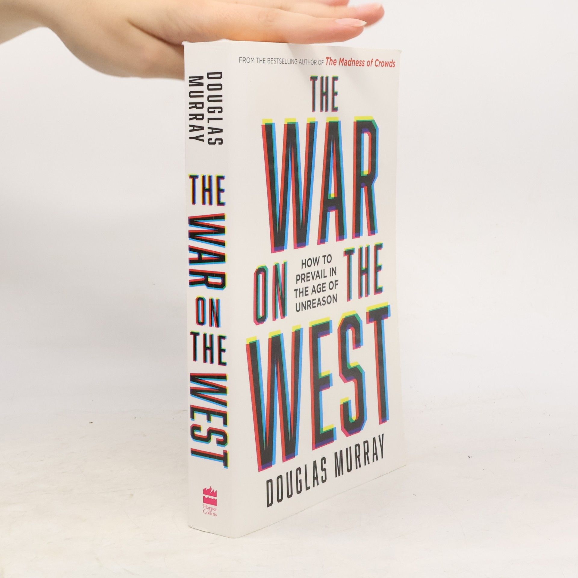 Douglas Murray The War on the West : How to Prevail in the Age of Unreason