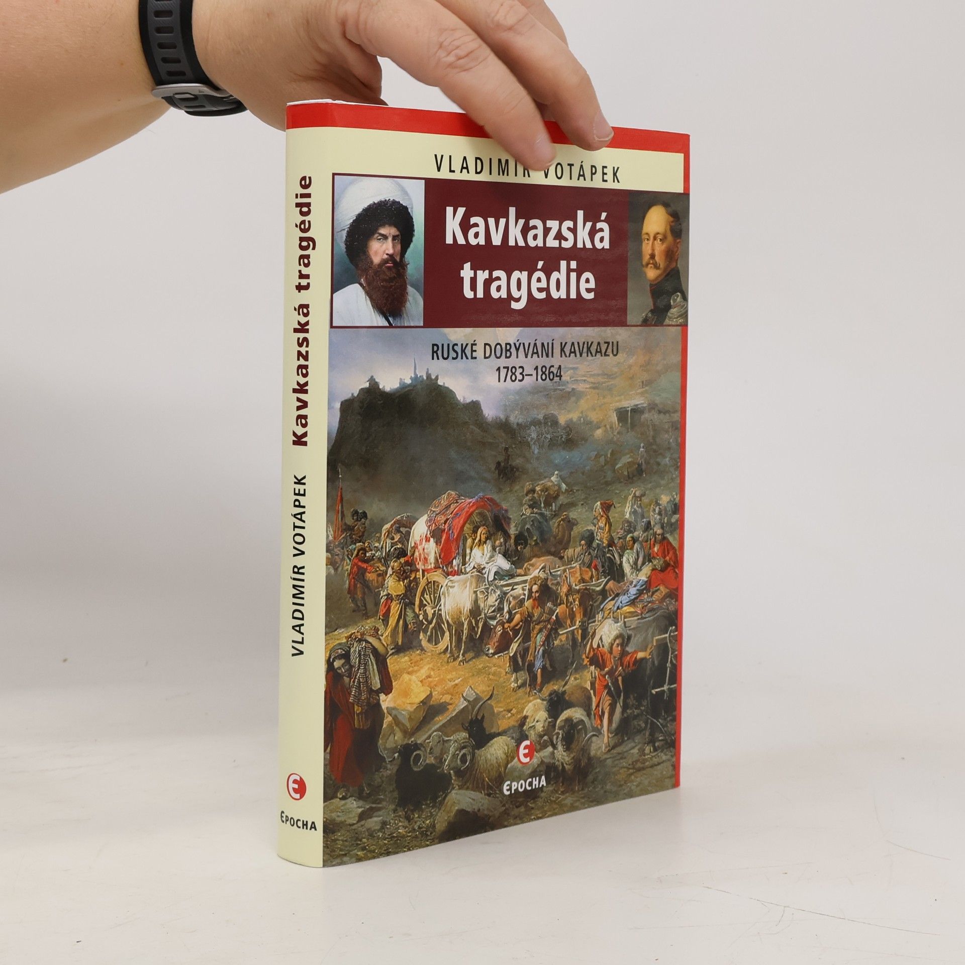 Vladimír Votápek Kavkazská tragédie: Ruské dobývání Kavkazu v letech 1783–1864
