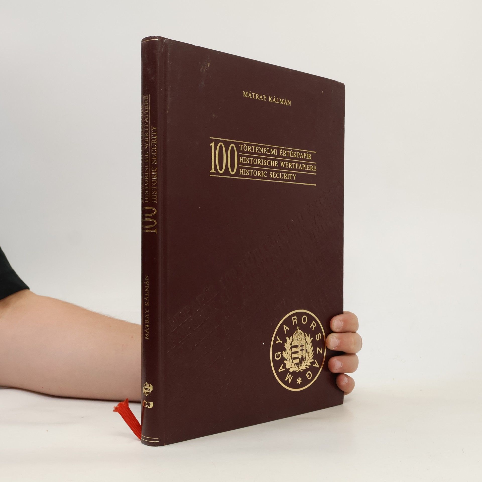 Mátray Kálmán 100 historic security = 100 historische Wertpapiere = 100 történelmi értékpapír