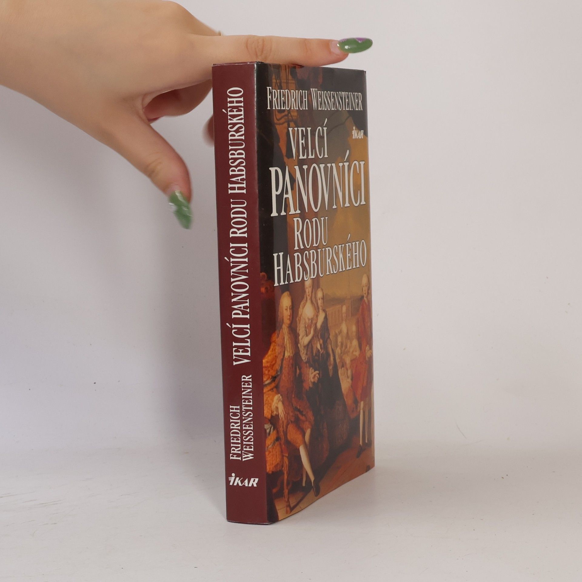 Friedrich Weissensteiner Velcí panovníci rodu Habsburského. 700 let evropské historie