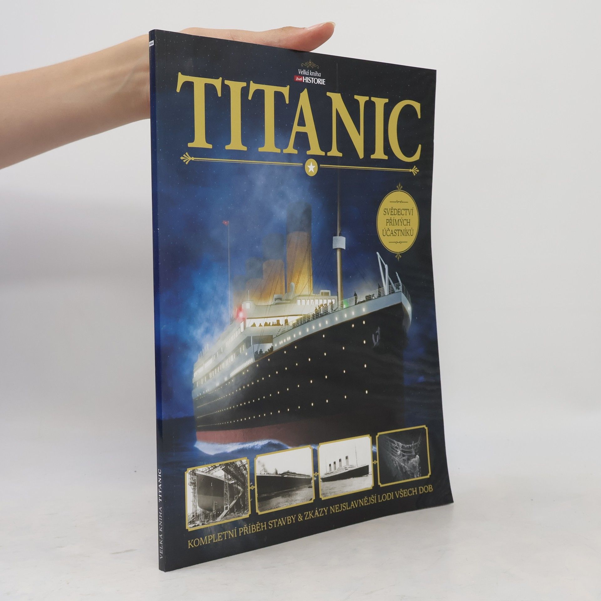 Beau Riffenburgh Titanic : velká kniha : kompletní příběh stavby & zkázy nejslavnější lodi všech dob : svědectví přímých účastníků