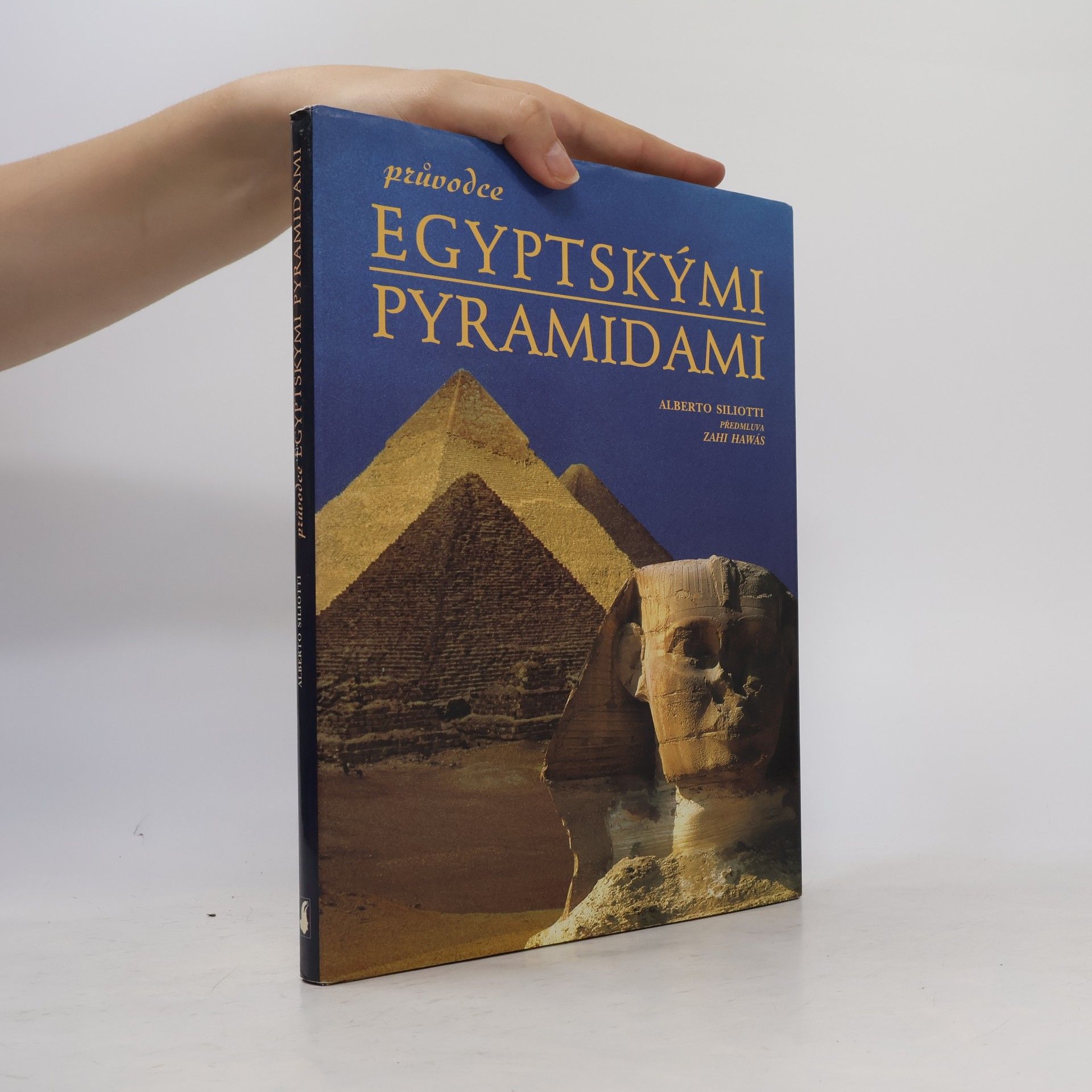 Alberto Siliotti Průvodce egyptskými pyramidami
