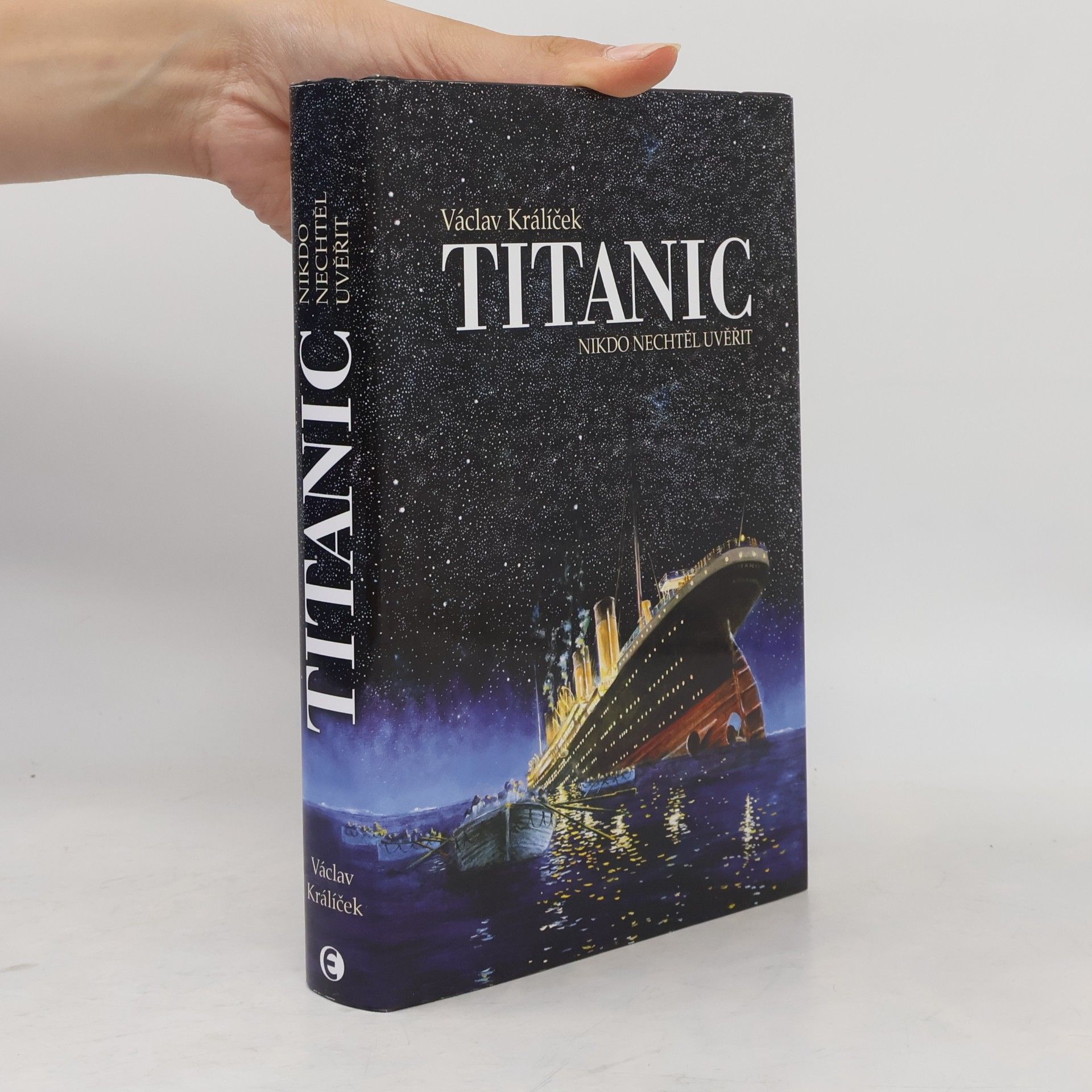 Václav Králíček Titanic. Nikdo nechtěl uvěřit